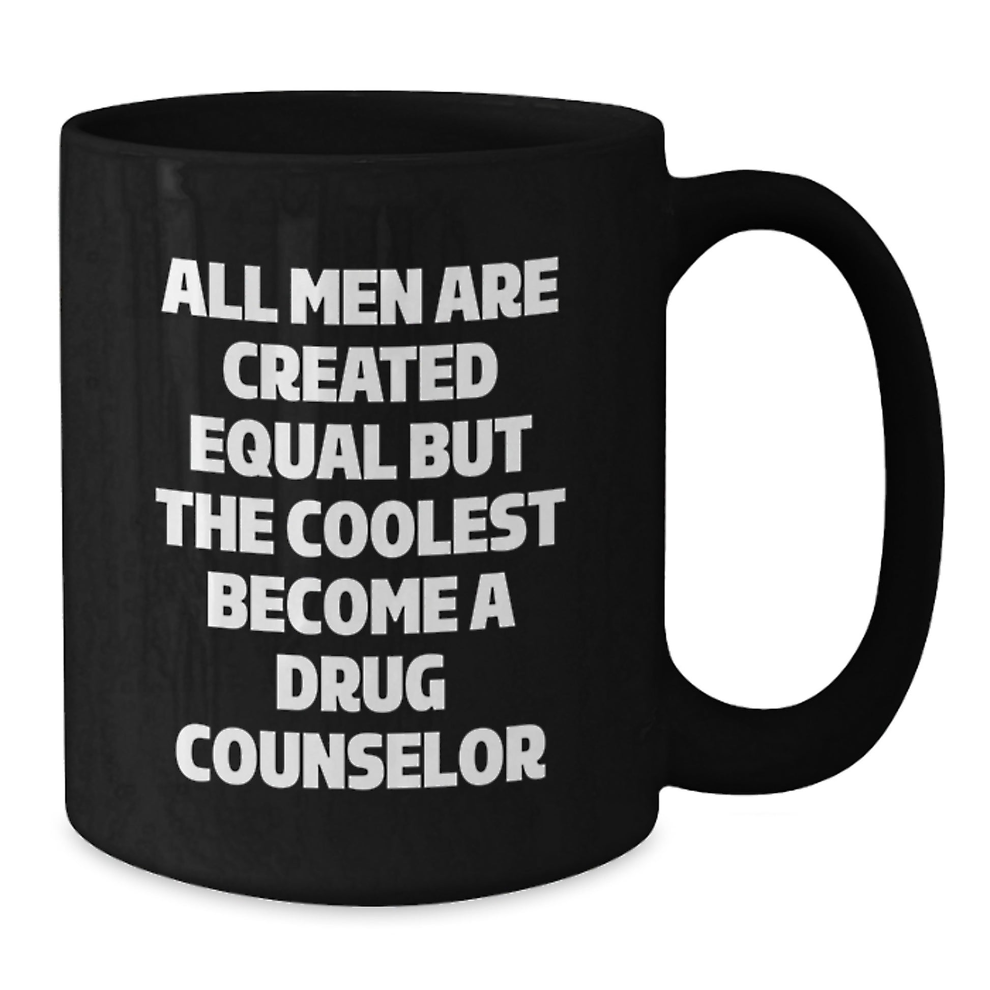 Funny Drug Counselor Gifts from Men - All Men Are Created Equal But The Coolest Become A Drug Counselor, Unique Christmas Unique Gifts for Drug Counselor, Black Coffee Mug with Quote - Additional