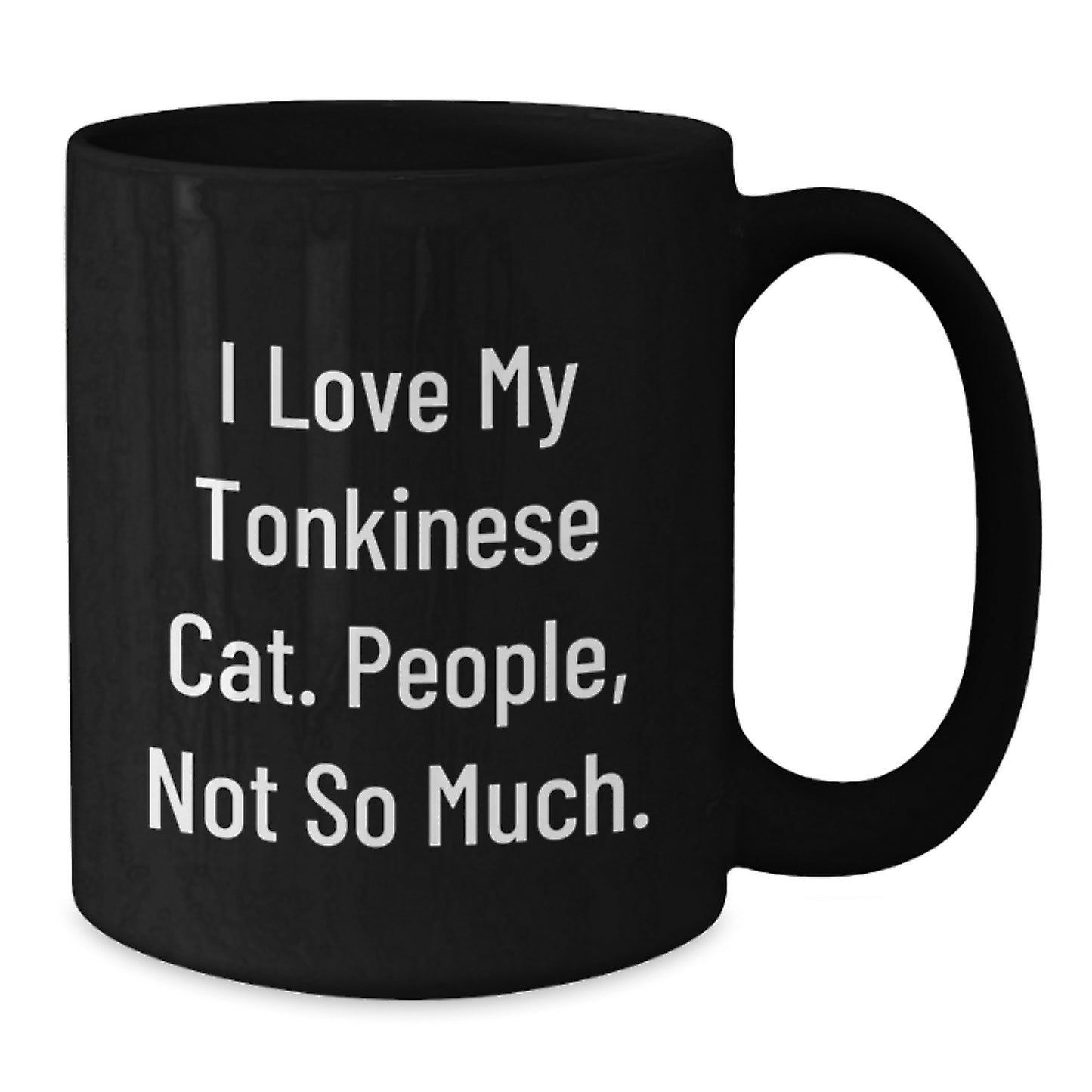 Tonkinese Cat Gifts for Men - Black Coffee Mug, Funny Quote - I Love My Tonkinese Cat. People, Not So Much. - Additional