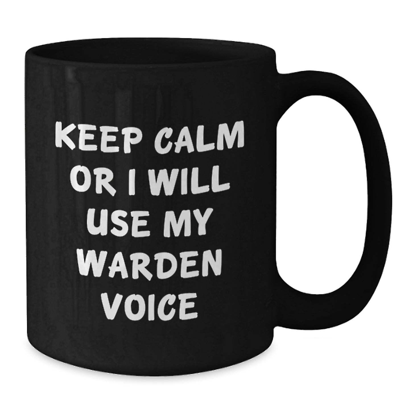 Warden Gifts Keep Calm Or I Will Use My Voice Funny Black Coffee Mug for Graduation from Friends to Family - Additional