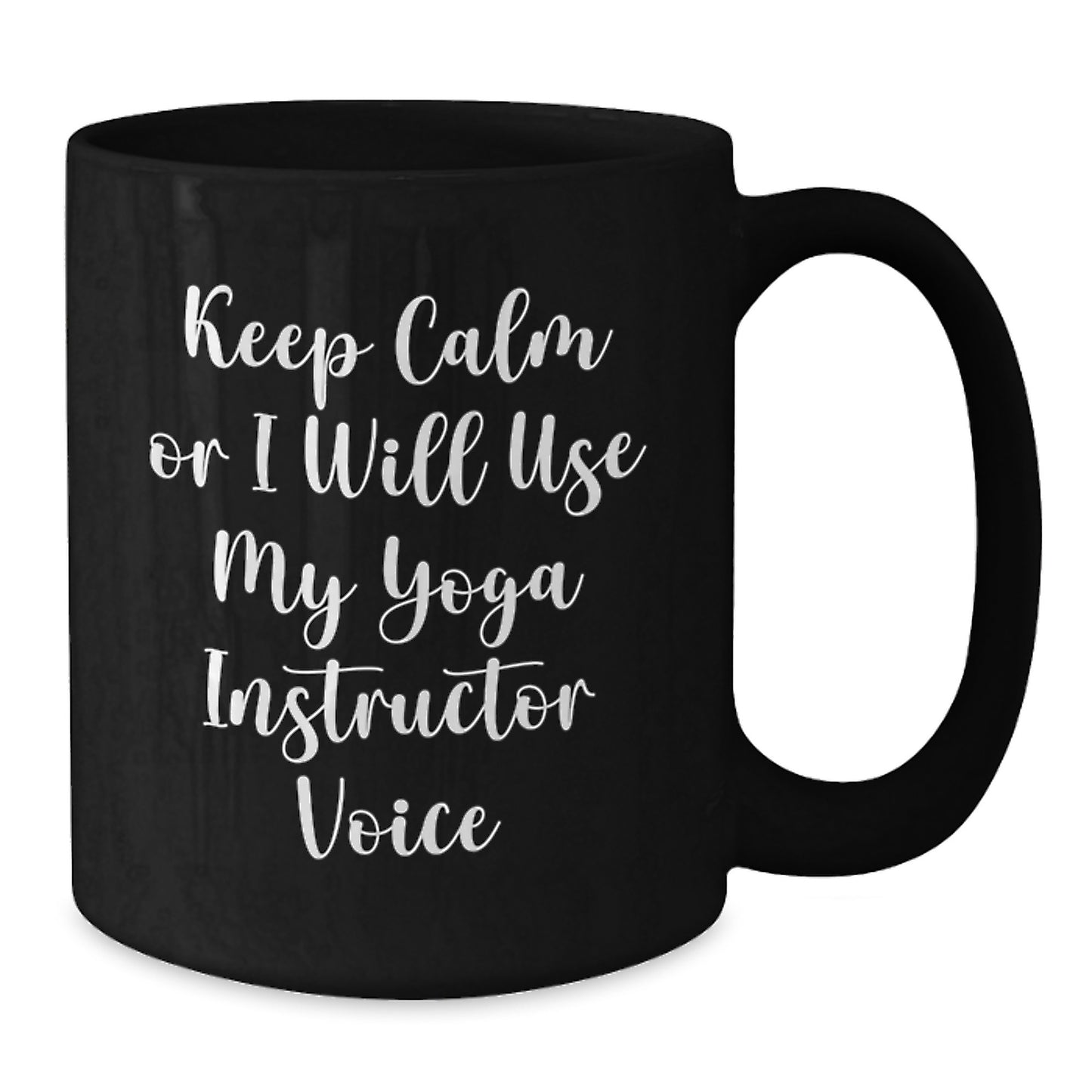 Funny Yoga Instructor Gifts from Friends for Christmas Unique Keepsakes Black Coffee Mug Keep Calm Or I Will Use My Yoga Instructor Voice - Additional