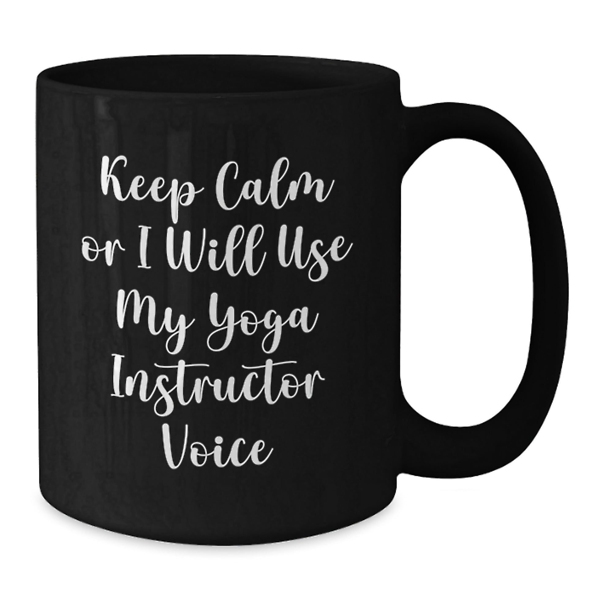 Funny Yoga Instructor Gifts from Friends for Christmas Unique Keepsakes Black Coffee Mug Keep Calm Or I Will Use My Yoga Instructor Voice - Additional