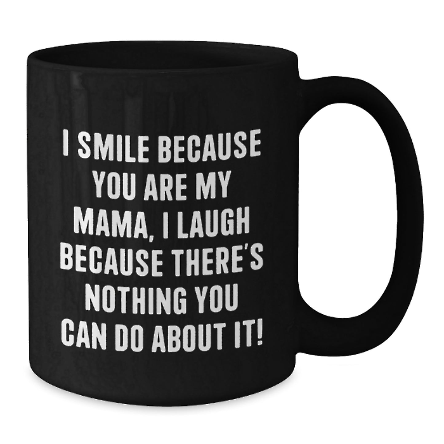Funny Mama Gifts from Family for Mama, Black Coffee Mug, I Smile Because You Are My Mama - Christmas Unique Gifts - Additional