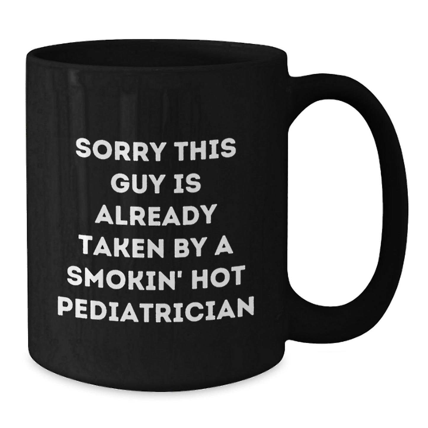 Laughter and Medicine, Gifts from Men to Pediatrician, Sorry This Guy Is Already Taken Birthday Mug - Additional
