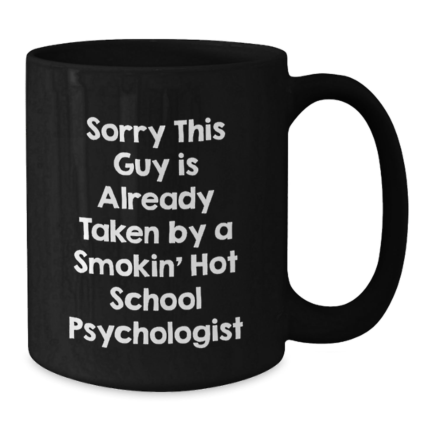 Funny School Psychologist Gifts for Men - Birthday Unique Gifts from Friends - Black Coffee Mug with Sorry This Guy Is Already Taken Quote - Additional
