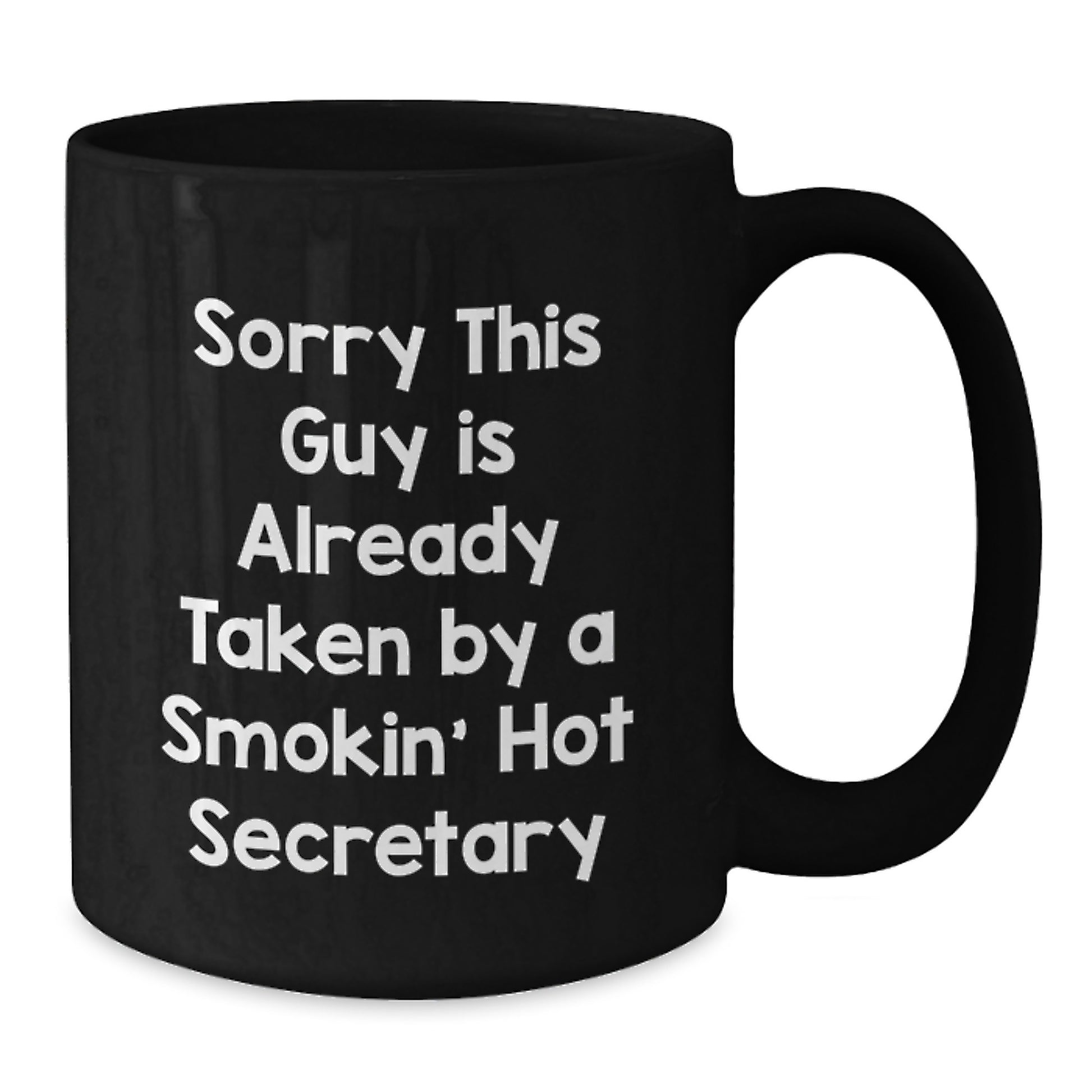 Funny Secretary Gifts from Friends for Birthday, Sorry This Guy Is Already Taken By A Smokin' Hot Secretary Black Coffee Mug - Additional