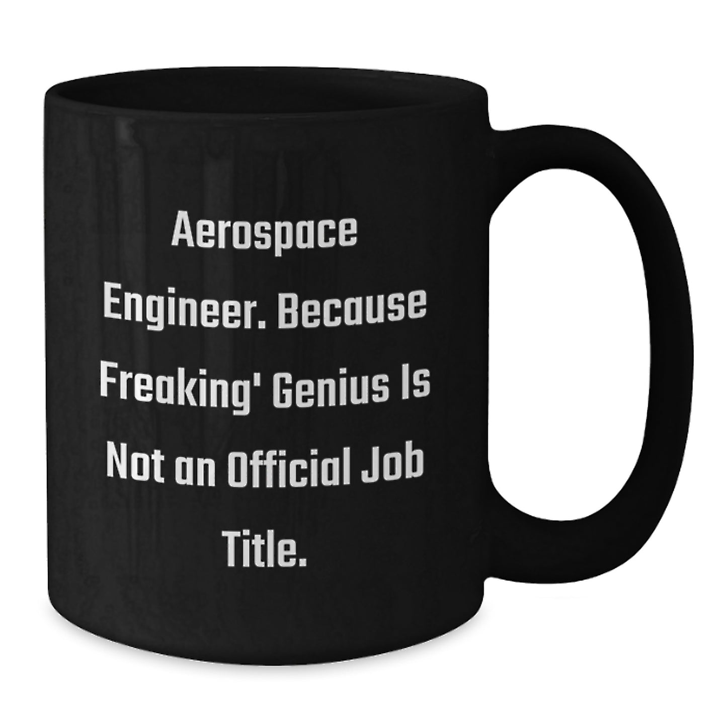 Funny Aerospace Engineer Gifts for Men - Black Coffee Mug - Because Freaking genius Is Not An Official Job Title, Unique Christmas Unique Gifts for Him, from Friends, Family, Coworkers - Additional