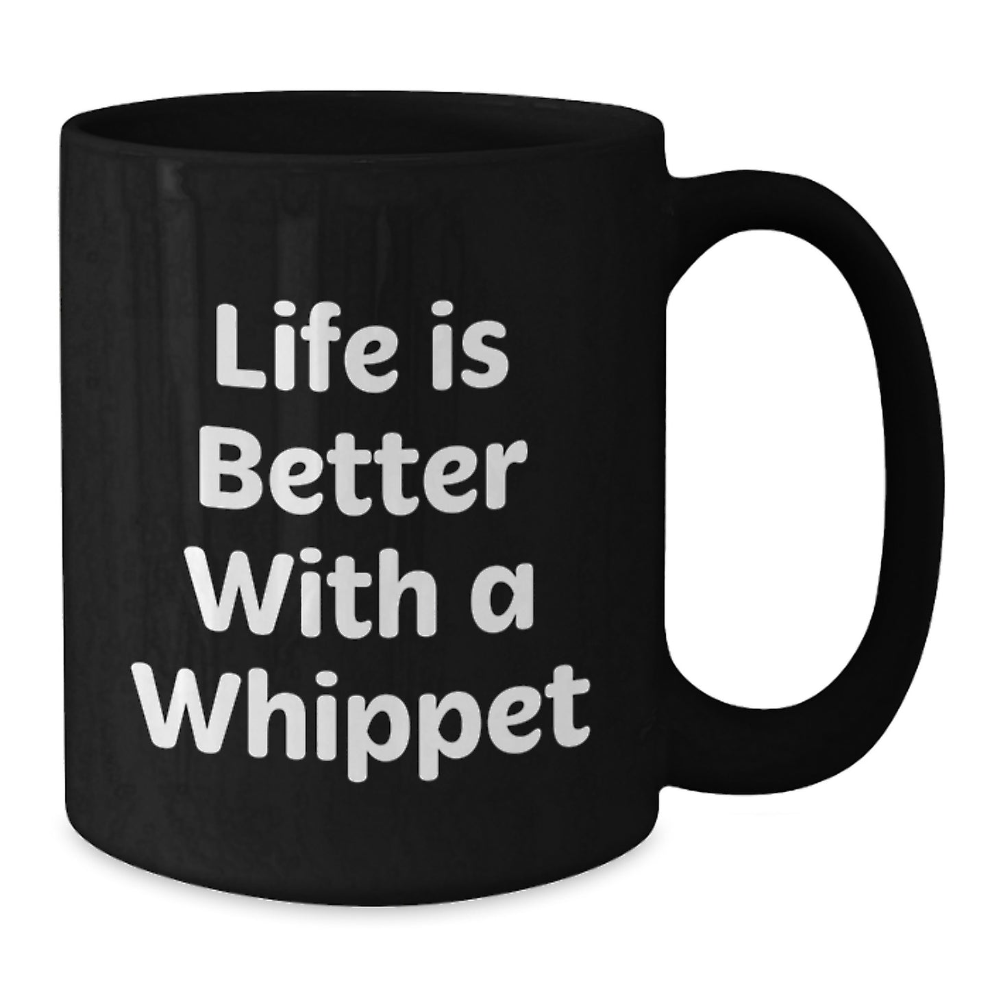 Whippet Dog Lover Black Coffee Mug, Gifts from Men to Women for Friends Birthday, Life Is Better With A Whippet Dog Quote, 11oz or 15oz Ceramic - Additional