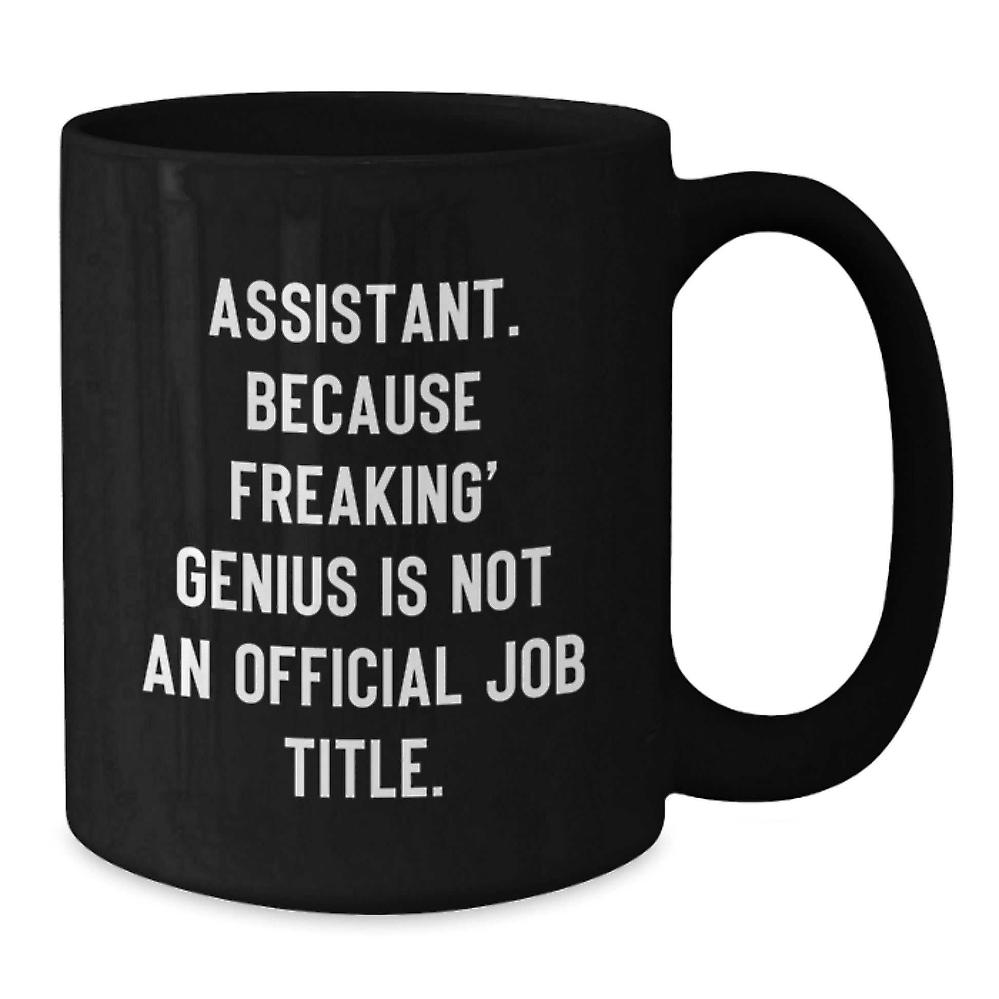 Funny Assistant Gifts from Friends, Unique Black Coffee Mug for Assistant Valentine's, Quote 'Assistant. Because Freaking' genius Is Not An Official Job Title.' - Additional