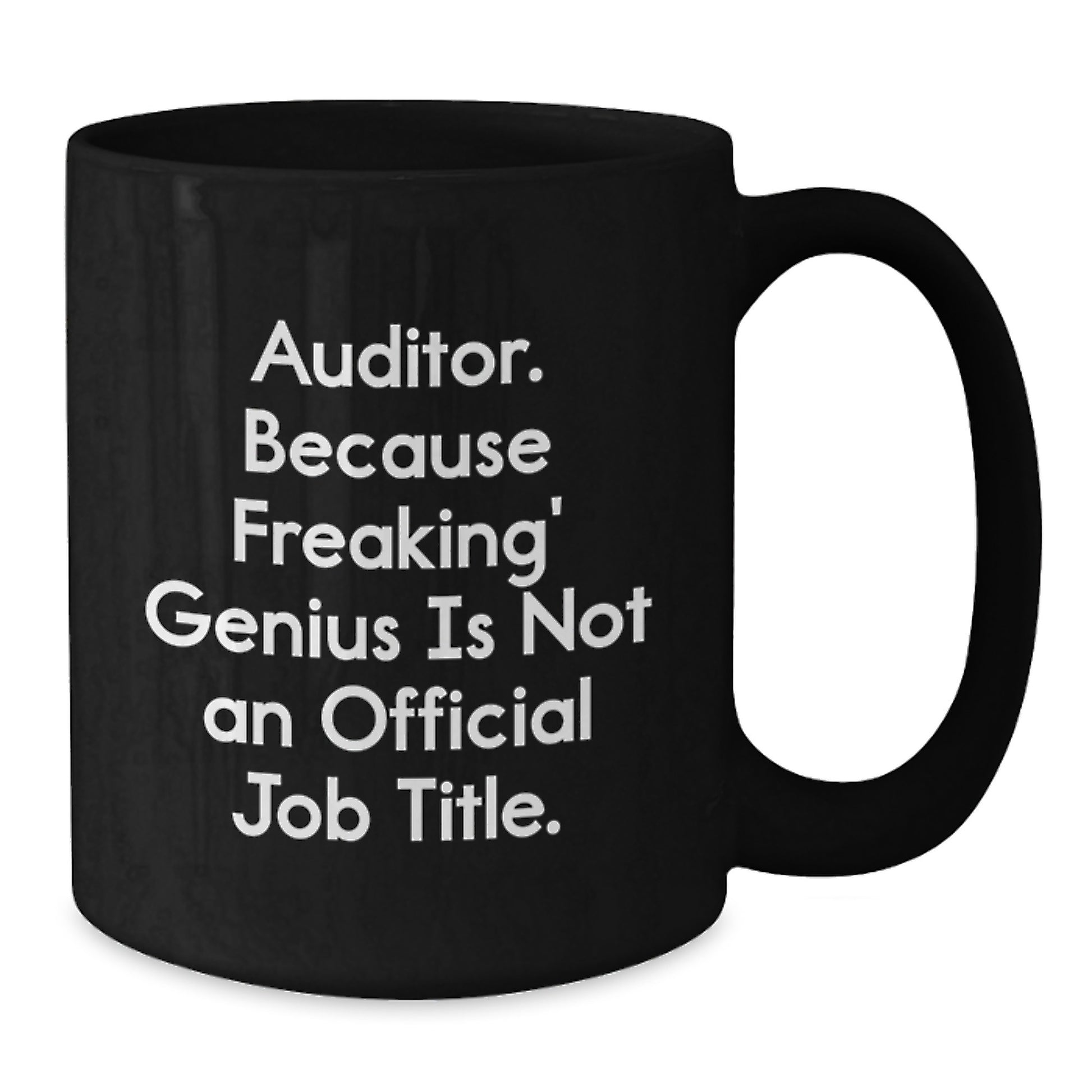 Auditor Gifts, Black Coffee Mug, 'Auditor. Because Freaking' genius Is Not An Official Job Title.' Funny Quote Gifts from Men to Auditor for Birthday - Additional