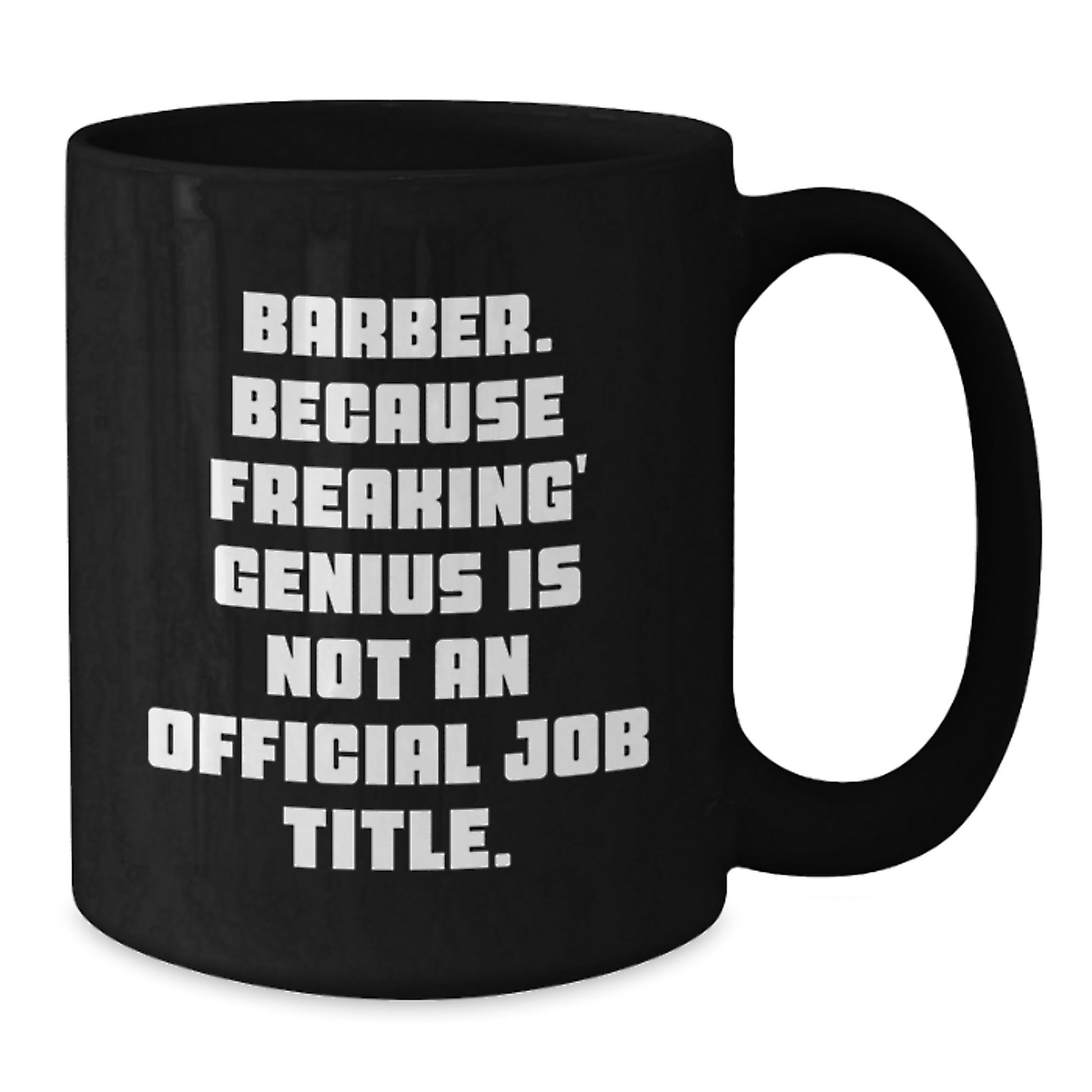 Funny Barber Gifts from Men to Friends and Family, Black Coffee Mug, Because Freaking' genius Is Not An Official Job Title. Perfect for Christmas Unique Gifts - Additional