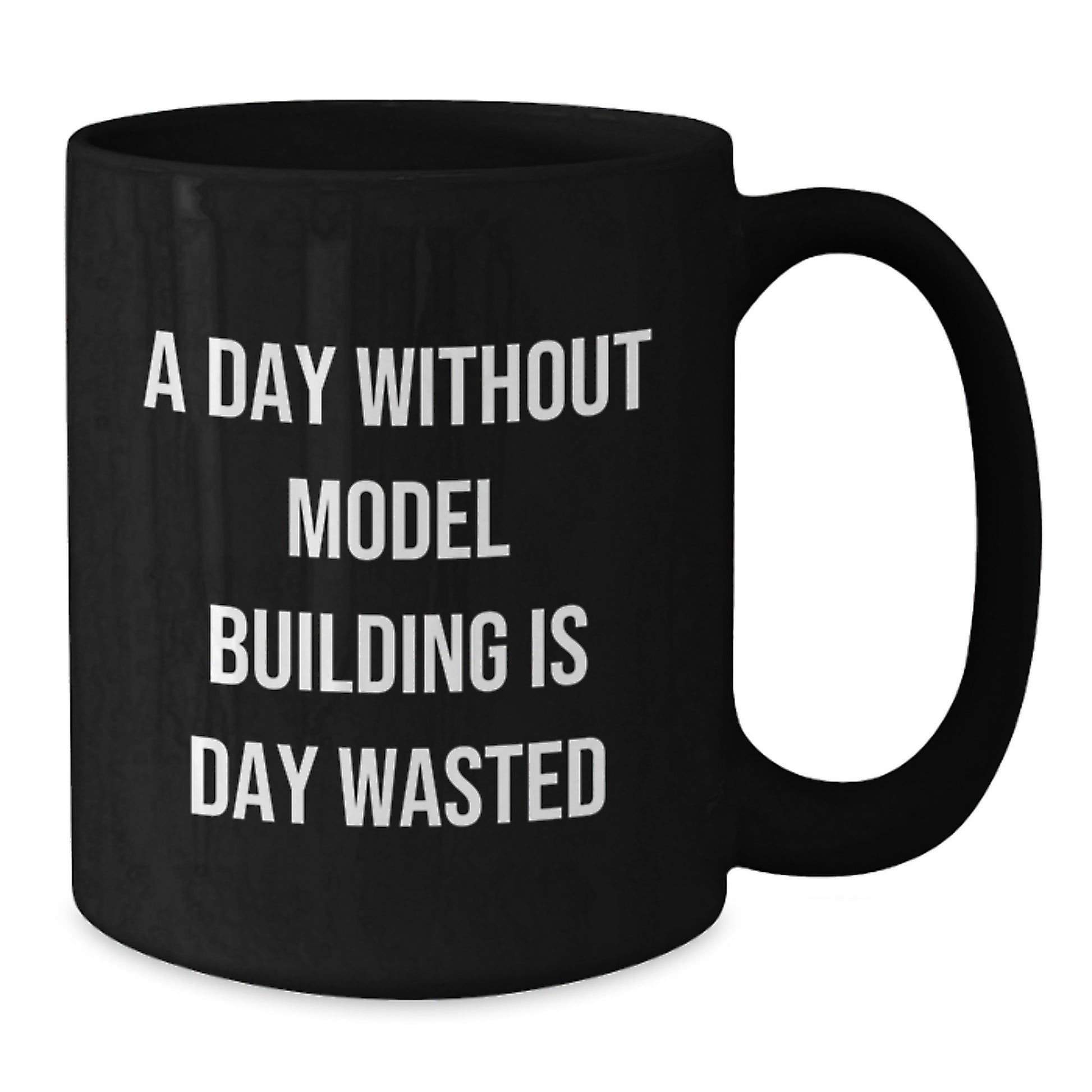 A Day Without Model Building is a Day Wasted Funny Model Building Gifts for Men from Friends, Birthday Unique Gifts for Model Building Enthusiasts, Black Coffee Mug - Additional