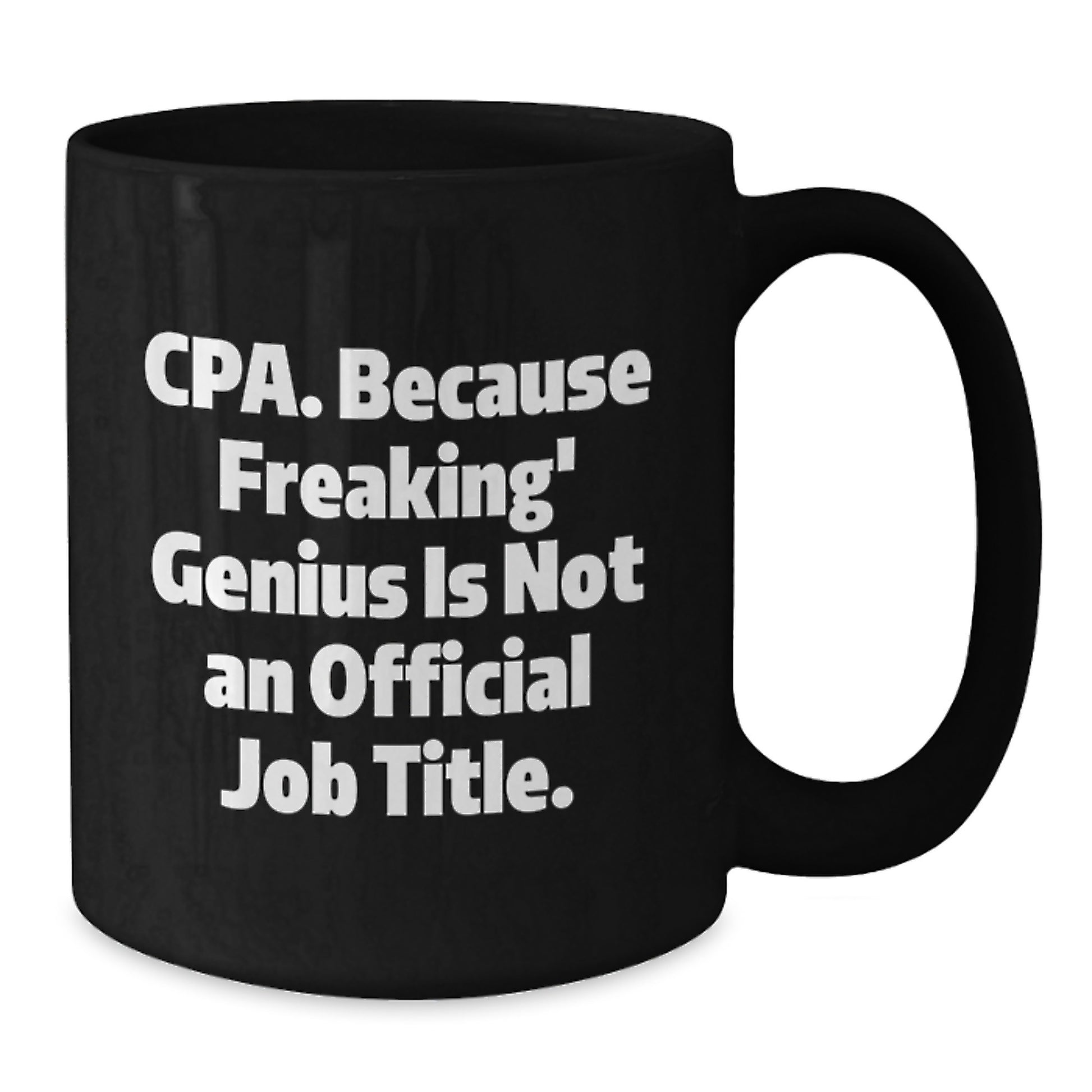 CPA Gifts, Funny Quote Black Coffee Mugs, Birthday Unique Gifts from Friends, for CPA Professionals, Cpa. Because Freaking' genius Is Not An Official Job Title. - Additional