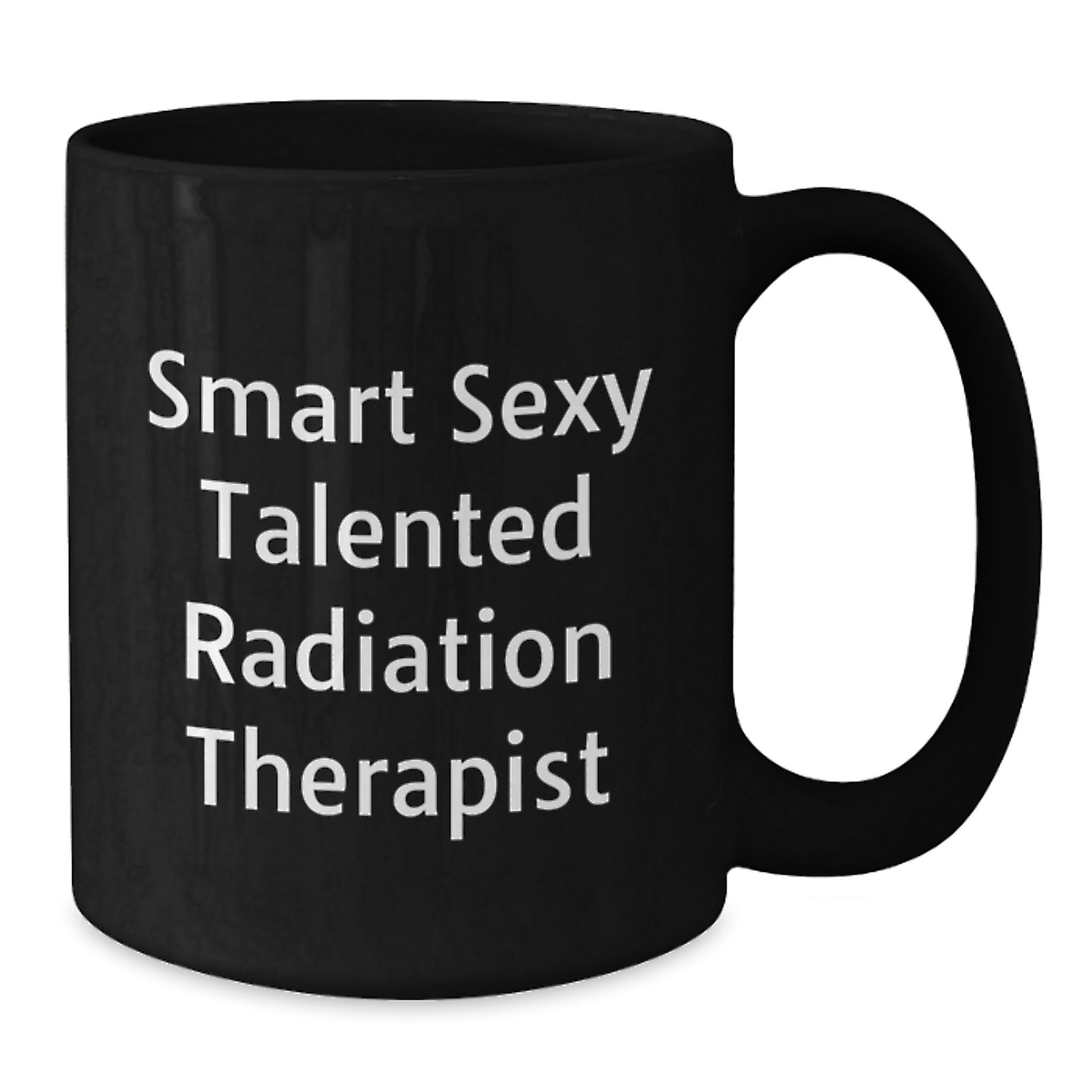 Smart Sexy Talented Radiation Therapist Funny Graduation Unique Gifts from Family to Men Radiation Therapist Black Coffee Mug - Additional