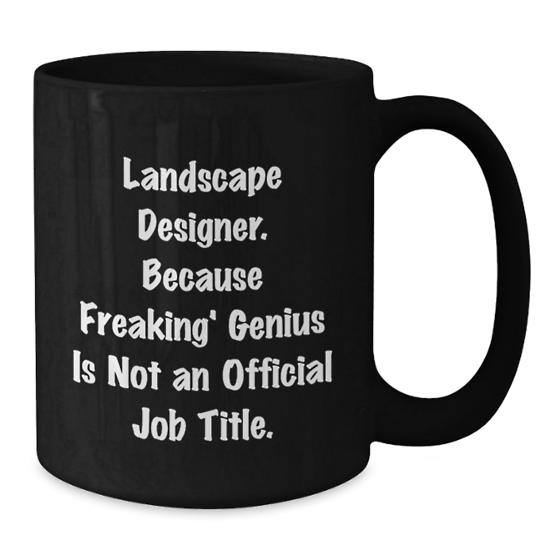 Funny Landscape Designer Gifts from Friends - Unique Black Coffee Mug for genius Landscape Designers at Christmas - Additional