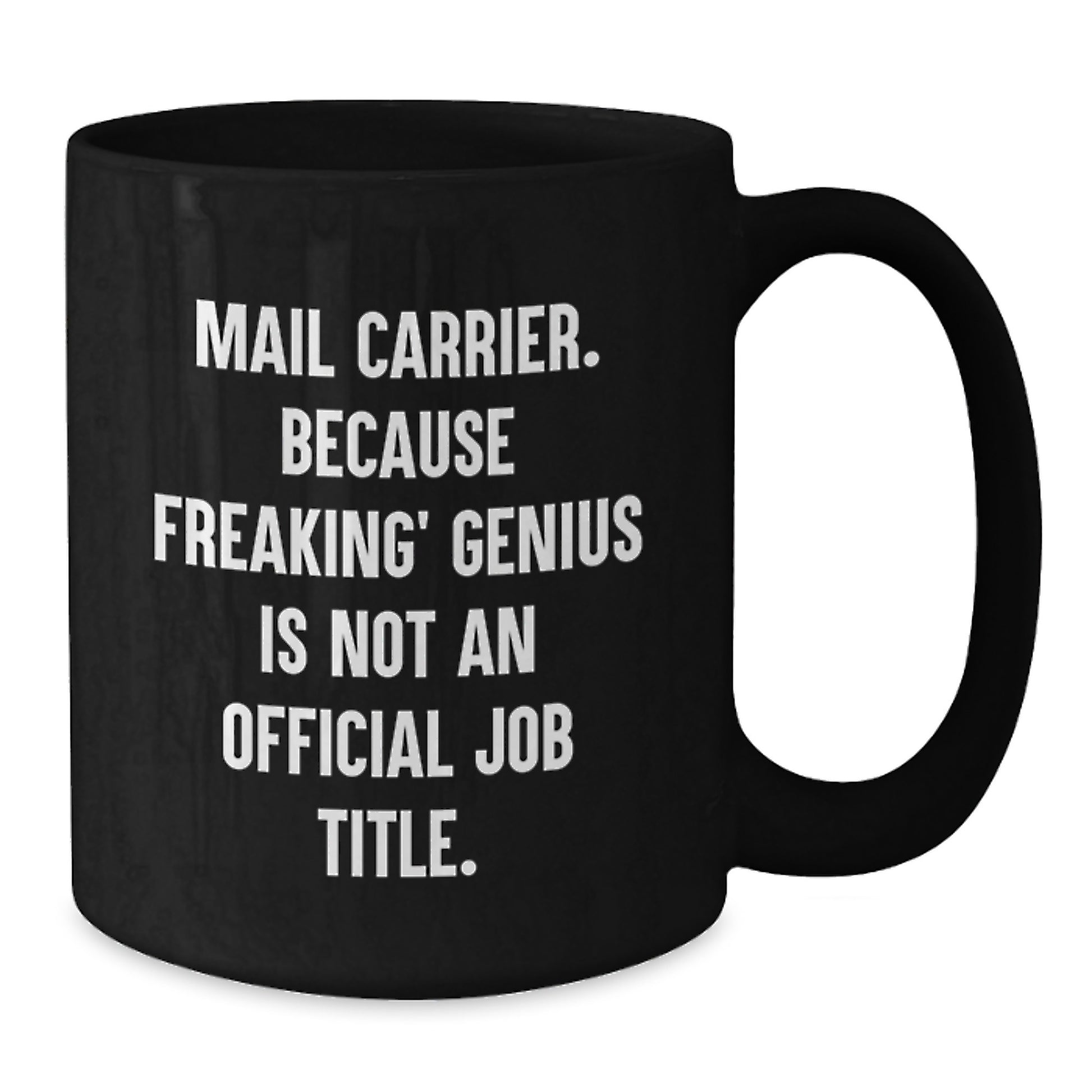 Funny Mail Carrier Gifts from Friends for Mail Carrier Men Black Coffee Mug - 'Mail Carrier. Because Freaking' genius Is Not An Official Job Title.' - Additional