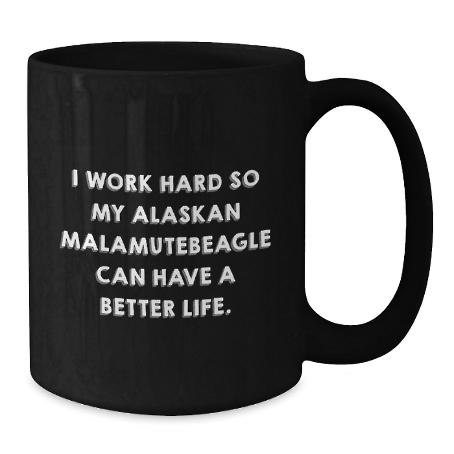 Funny Alaskan Malamute Dog Lover Gifts for Men Women Friends - I Work Hard So My Alaskan Malamute Can Have A Better Life. Black Coffee Mug Birthday Unique Gift from Family - Additional