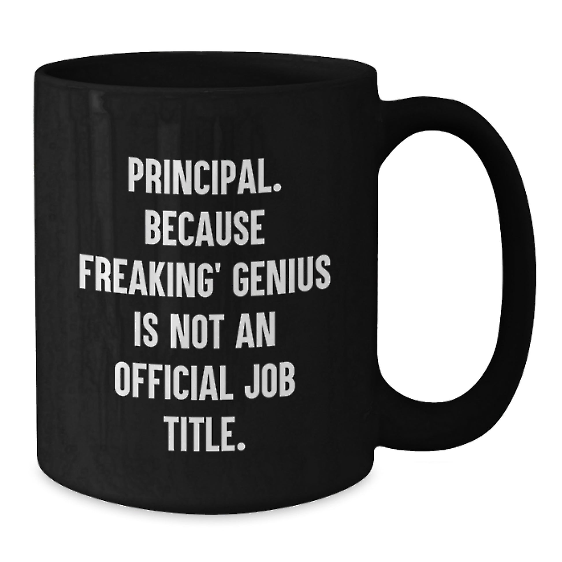 Gifts from Men to Principal - 'Principal. Because Freaking genius Is Not An Official Job Title.' Funny Ceramic Black Coffee Mug for Valentine's Unique Gifts - Additional
