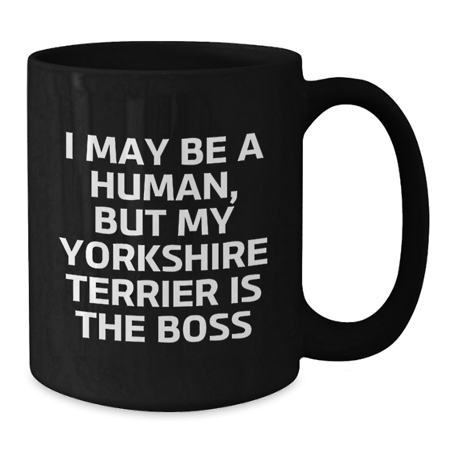 Funny Yorkshire Terrier Dog Gifts from Friends for Men and Women Birthday Unique Cup - I May Be A Human, But My Yorkshire Terrier Is The Boss Black Coffee Mug - Additional