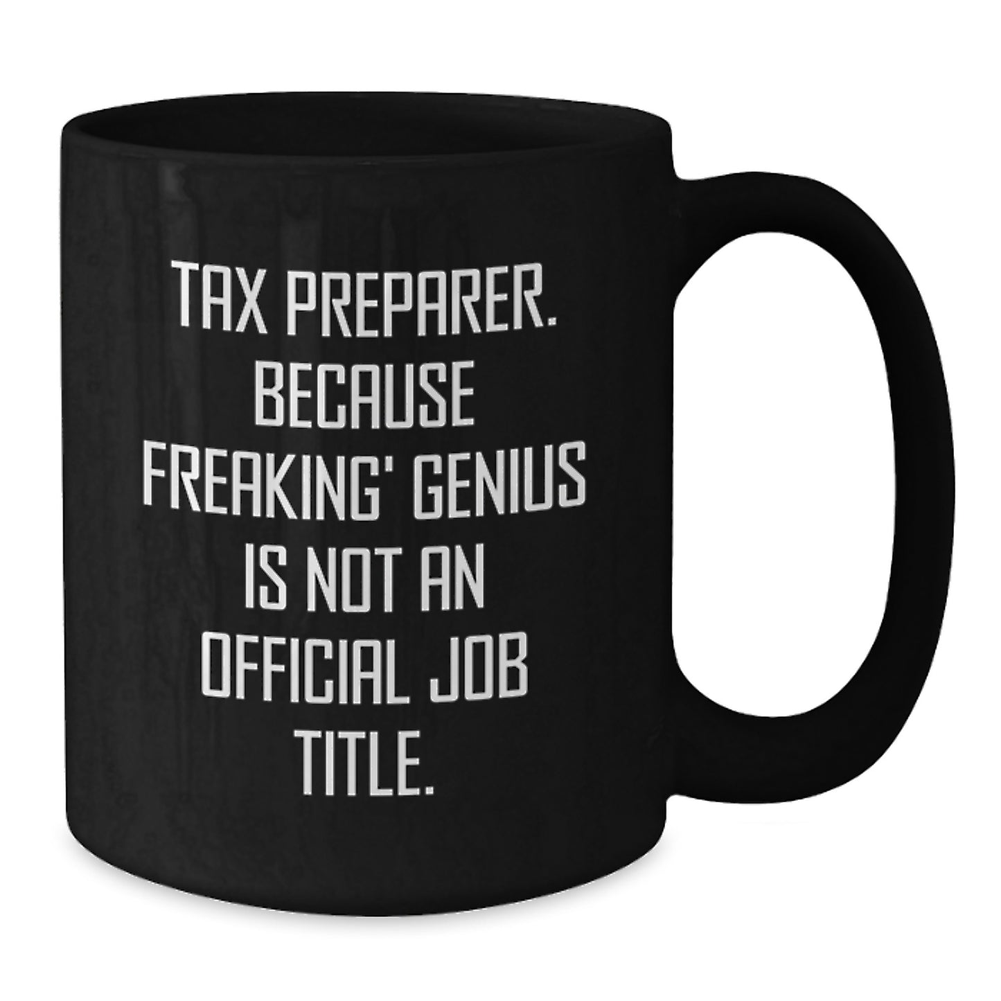 Funny Gift Ideas for Tax Preparer - Tax Preparer Black Coffee Mug, Because Freaking' genius Is Not An Official Job Title., Unique Christmas Unique Gifts from Men to Women Friends Coworkers Family - Additional
