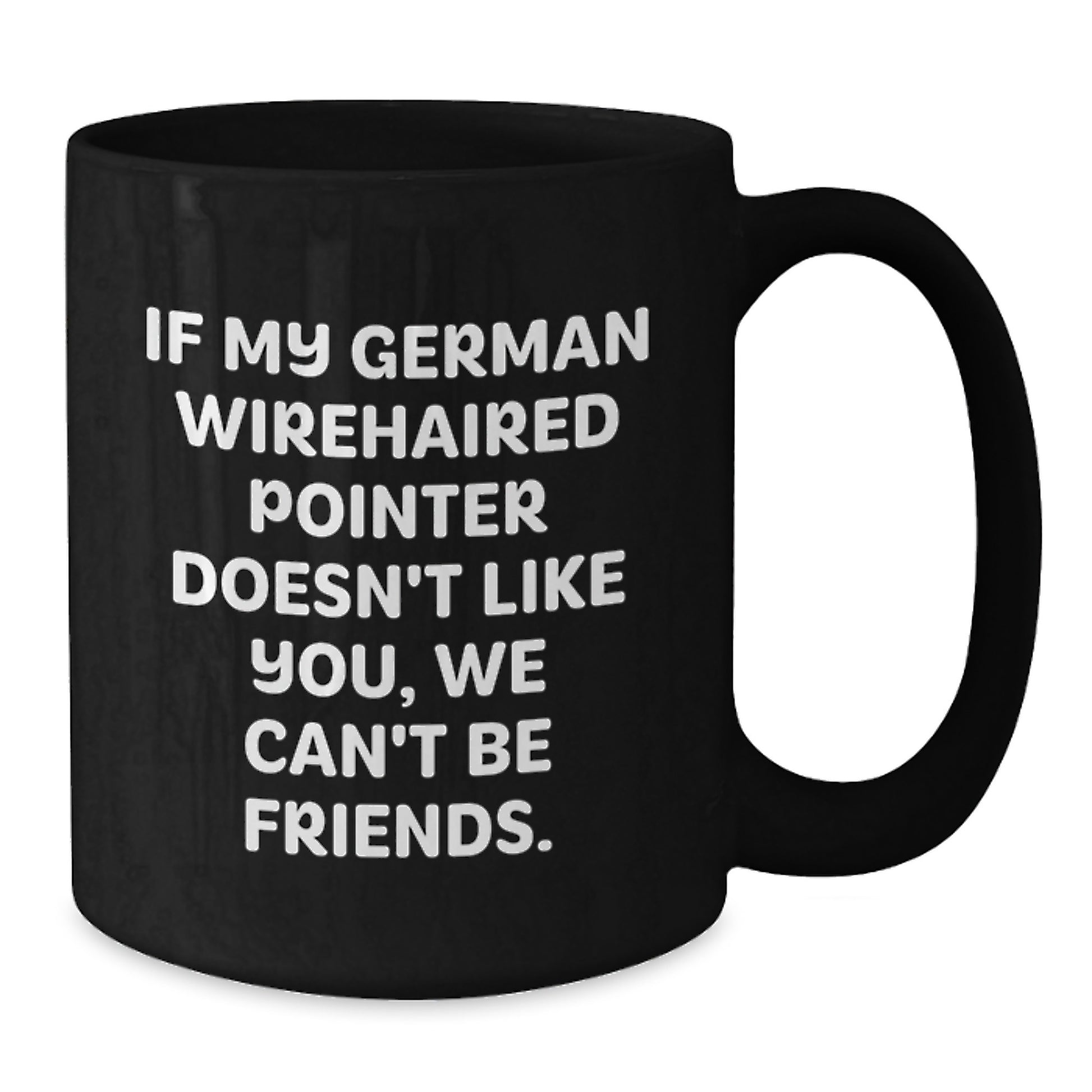 Funny German Wirehaired Pointer Dog Gifts for Men and Women - Black Coffee Mugs from Friends and Family - Additional