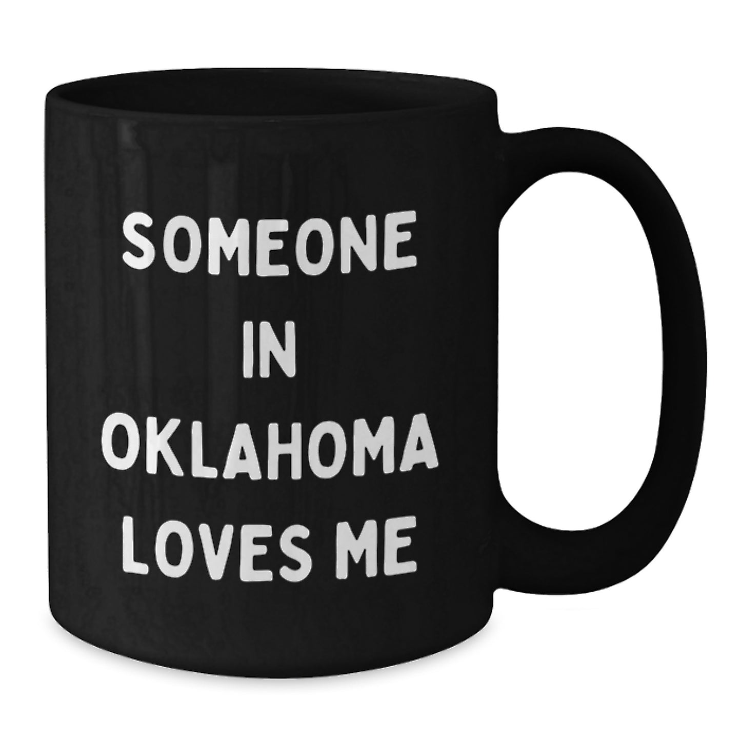 Oklahoma Gifts for Everyone Funny Quote Someone In Oklahoma Loves Me Black Coffee Mug - Additional