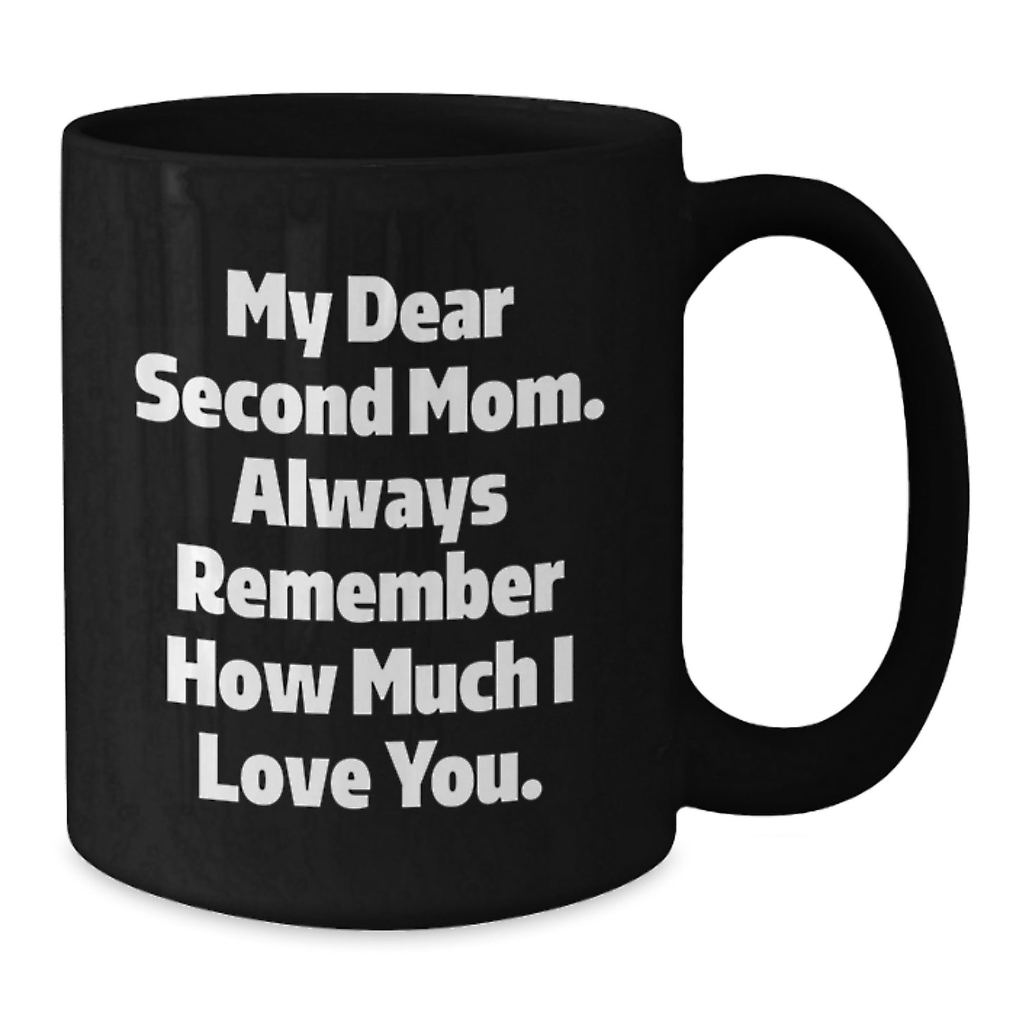 Funny Second Mom Gifts for Christmas - My Dear Second Mom Coffee Mug, Gifts from Men to Women, Black Coffee Mug for Second Mom - Additional