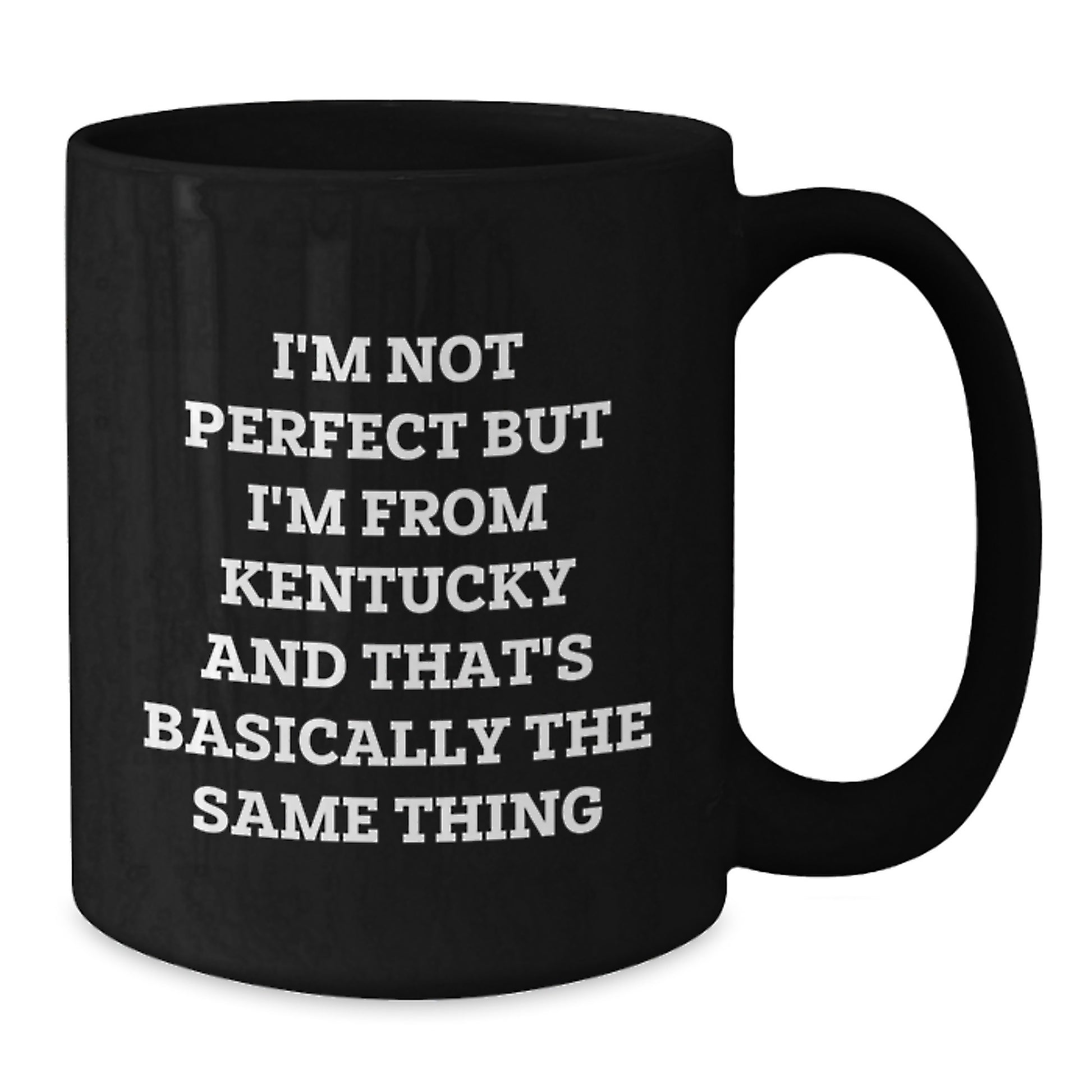 Kentucky Gifts from Friends Unique Birthday Unique Gifts for Kentucky Men, Women, Family, Fun Black Coffee Mug, I'm Not 'Perfect' But I'm from Kentucky and that's Basically the Same Thing - Additional
