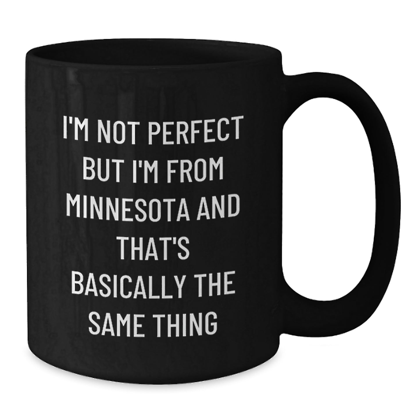 Funny Minnesota Gifts from Friends to Friends Minnesota Birthday Unique Mugs I'm Not Perfect But I'm From Minnesota And That's Basically The Same Thing - Additional