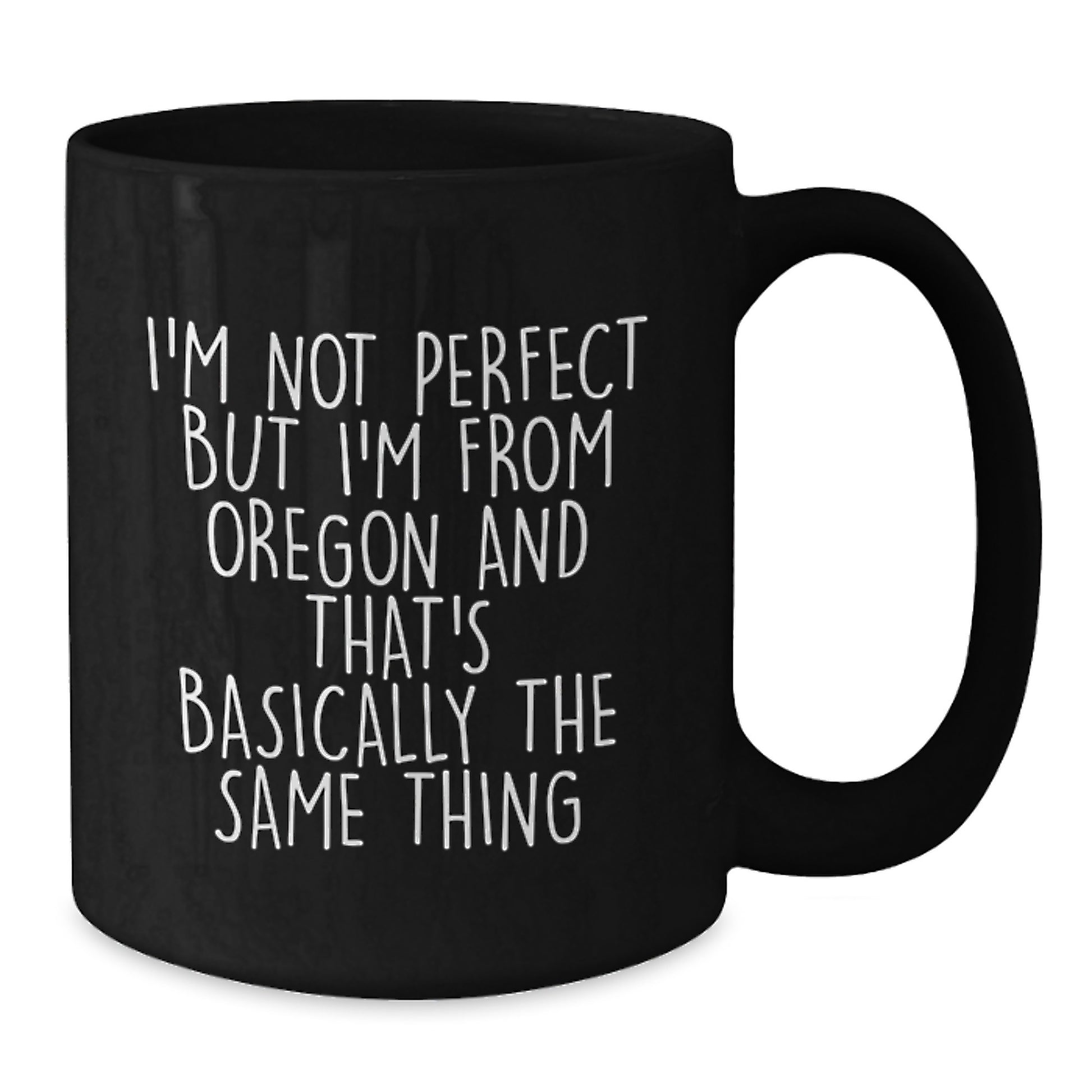 Funny Oregon Gifts for Men Women Friends from Oregon, Oregon Black Coffee Mug for Birthday Unique Gifts, I'm Not Perfect But I'm From Oregon And That's Basically The Same Thing - Additional