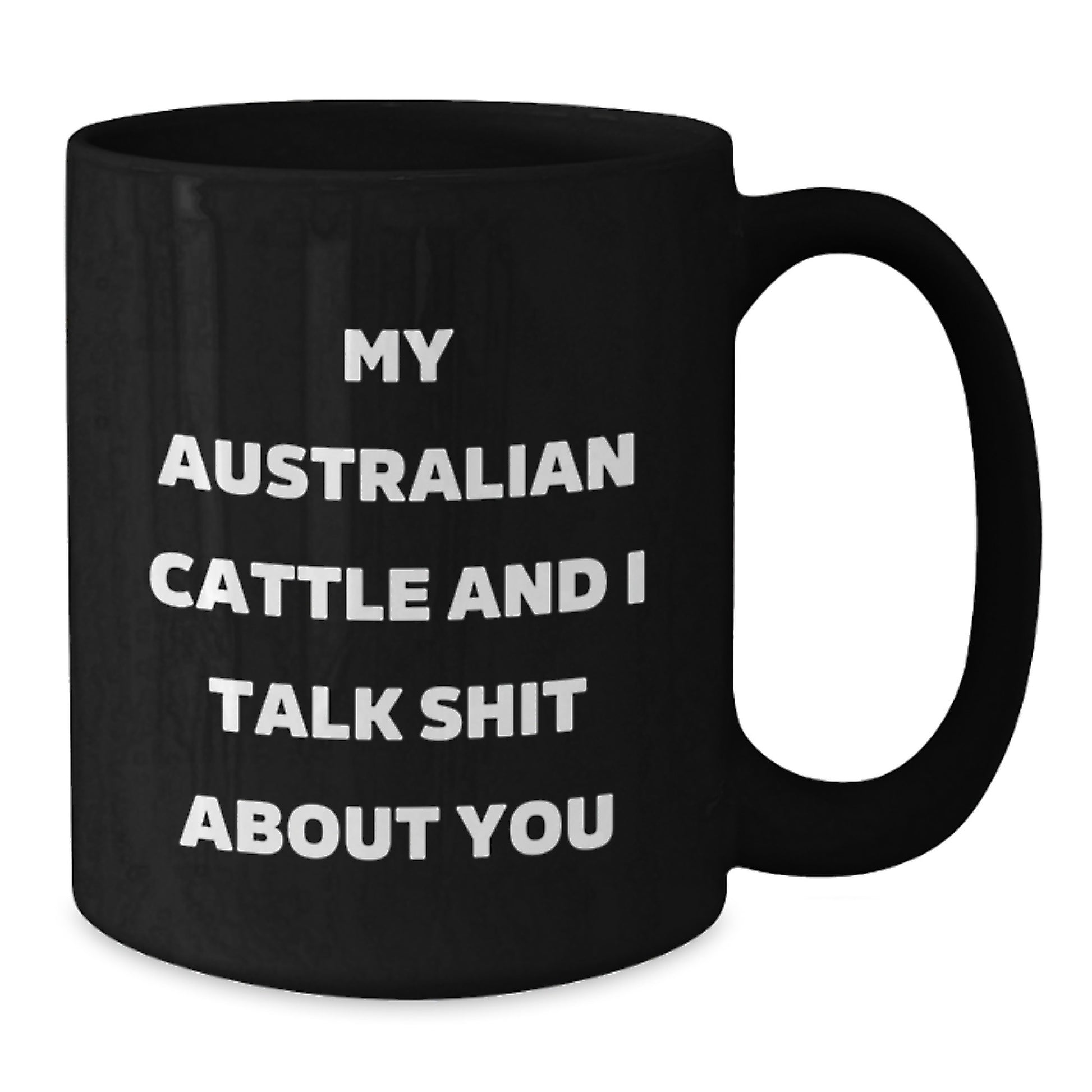 Funny Australian Cattle Dog Quotes Gifts from Men to Women on Mother's Day Unique Black Coffee Mug - Additional