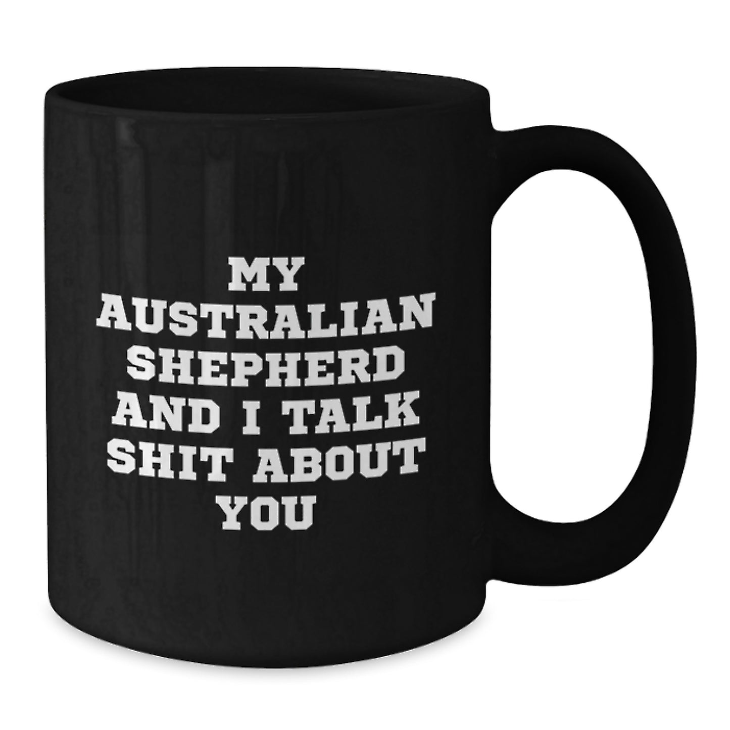 Funny Australian Shepherd Dog Mother's Day Unique Gifts from Men to Women - 'Talk Shit' Black Coffee Mug, Unique Present for Friends and Family - Additional