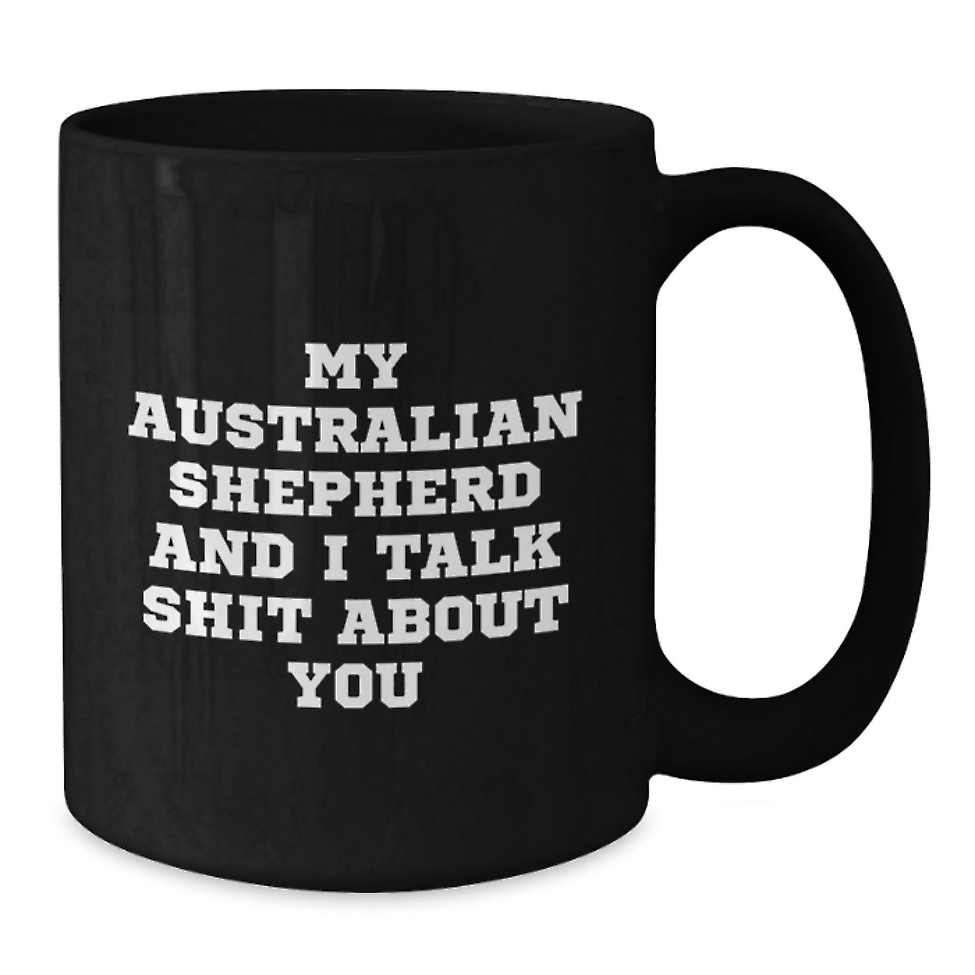 Funny Australian Shepherd Dog Mother's Day Unique Gifts from Men to Women - 'Talk Shit' Black Coffee Mug, Unique Present for Friends and Family - Additional