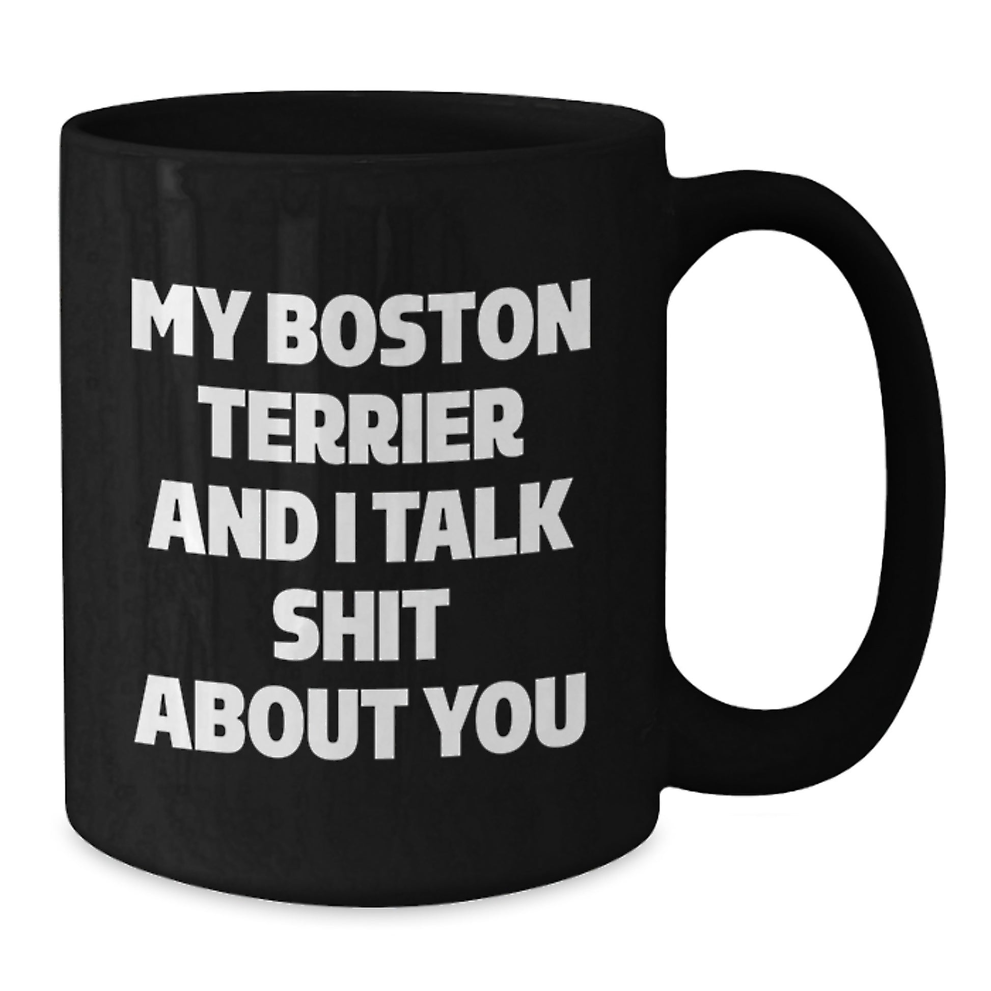 Funny Boston Terrier Dog Gifts for Men, Women, and Friends - 'My Boston Terrier And I Talk Shit About You' Black Coffee Mug, Christmas Unique Presents from Family - Additional