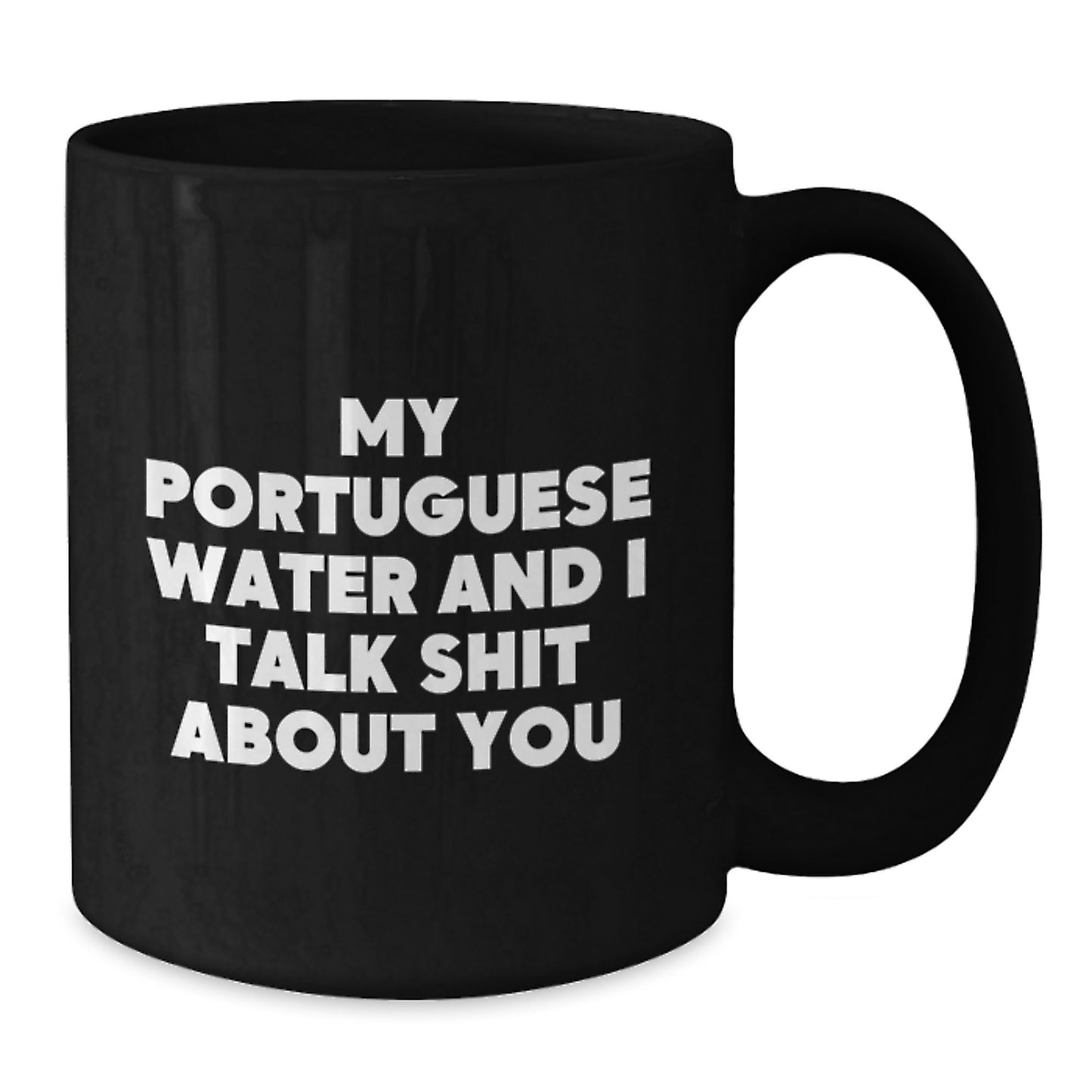 Funny Portuguese Water Dog Gifts from Friends, Men, Women, Birthday Unique Mugs for Men Women Portuguese Water Dog Owners, My Portuguese Water And I Talk Shit About You Black Coffee Mug - Additional