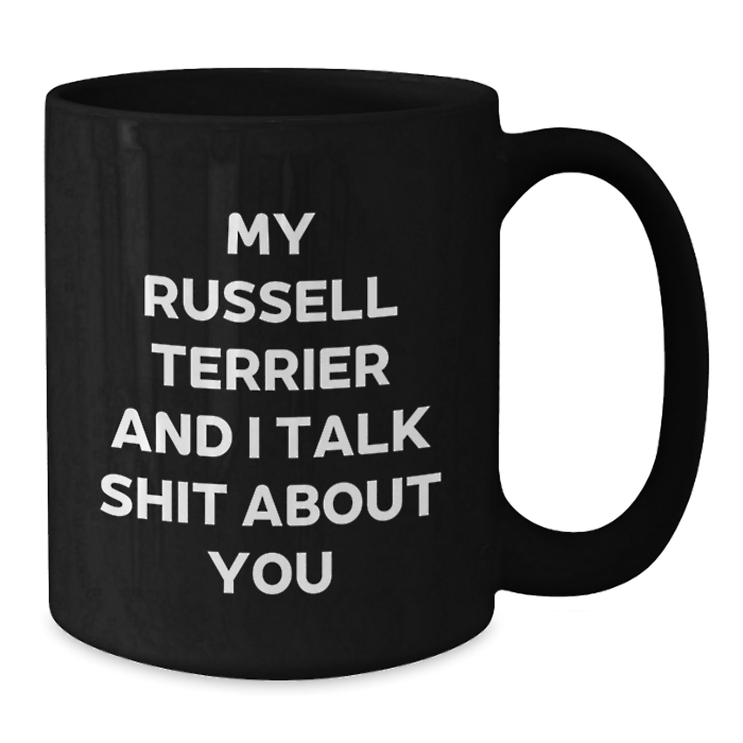 Funny Russell Terrier Dog Gifts for Men - My Russell Terrier And I Talk Shit About You Black Coffee Mug for Dad on Father's Day from Family - Additional