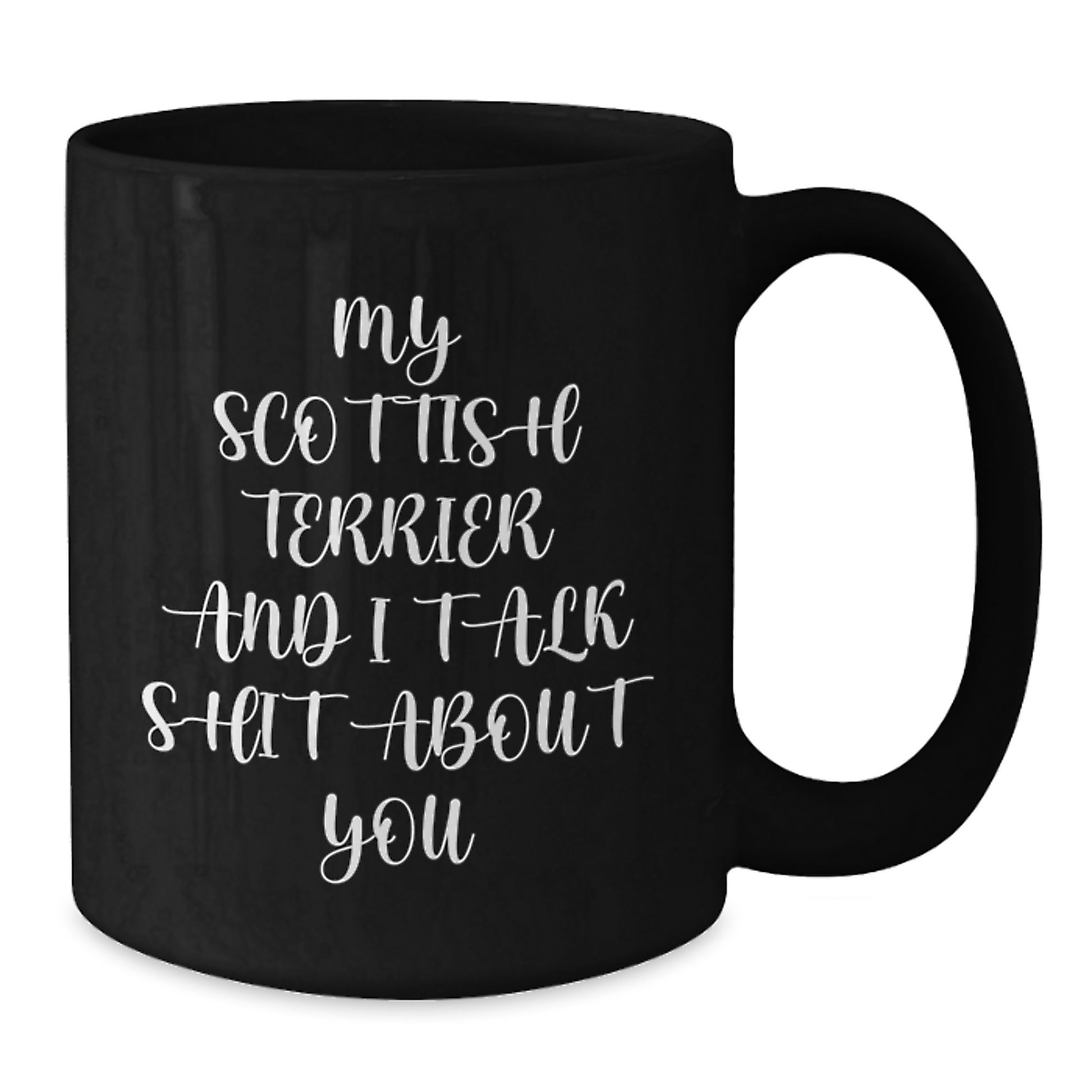 Funny Scottish Terrier Dog Gifts for Mom, 'My Scottish Terrier And I Talk Shit About You' Black Coffee Mug, Gifts from Men to Women, Family, Friends, Coworkers, Unique Mother's Day Unique Gifts - Additional