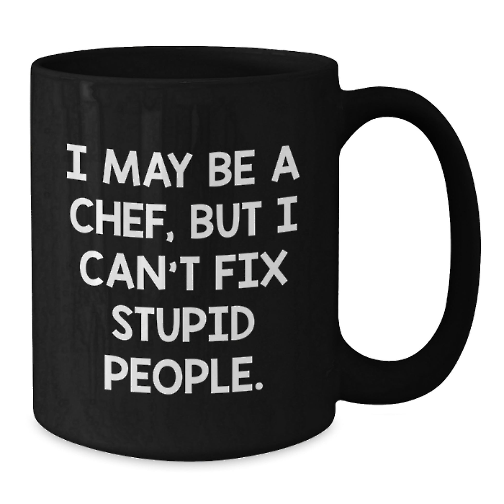 Funny Chef Gifts for Her, Unique Black Coffee Mugs from Men, I May Be A Chef But I Cant Fix Stupid People, Mother's Day Unique Gifts - Additional