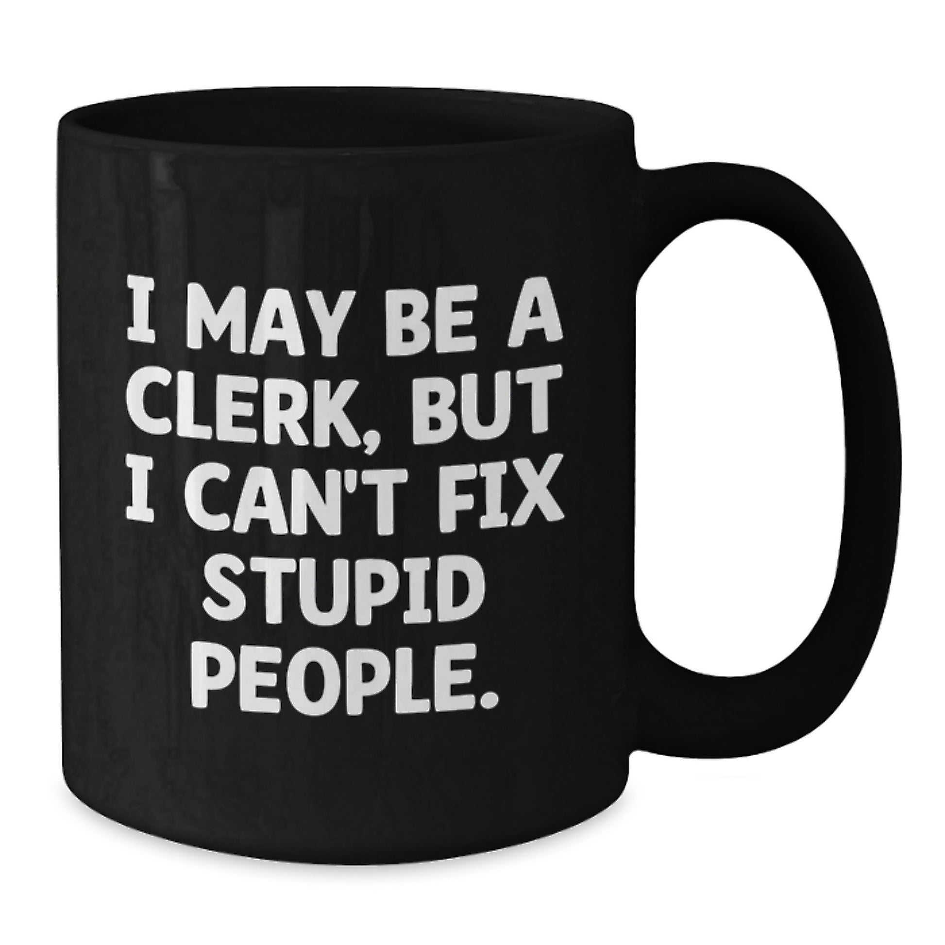 Funny Clerk Gifts from Mom, Black Coffee Mug with Inspirational Quote, Unique Mother's Day Unique Gifts for Clerk - Additional