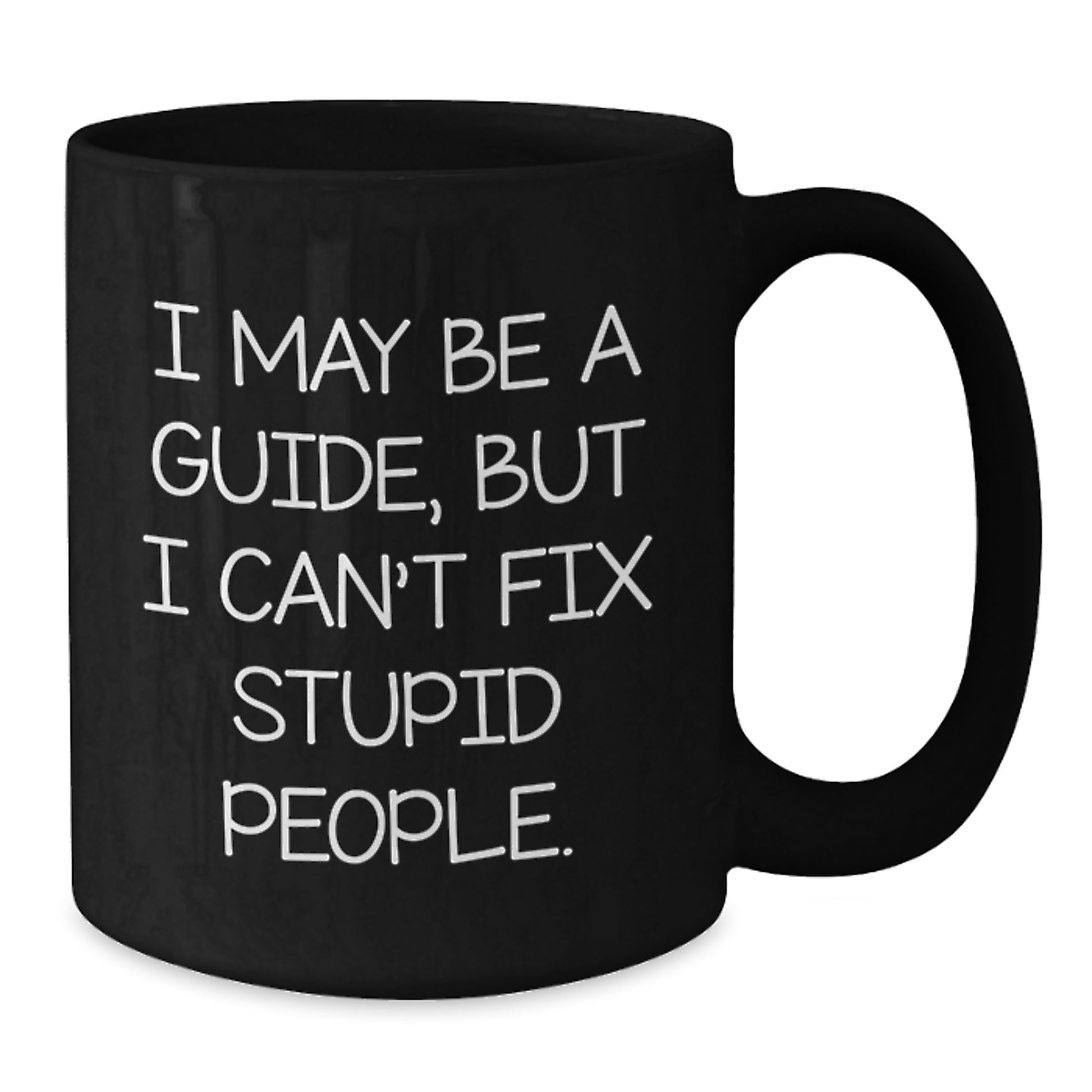Funny Guide Birthday Unique Gifts from Friends, Unique Black Coffee Mugs for Guide, Humorous I May Be A Guide Mug - Additional