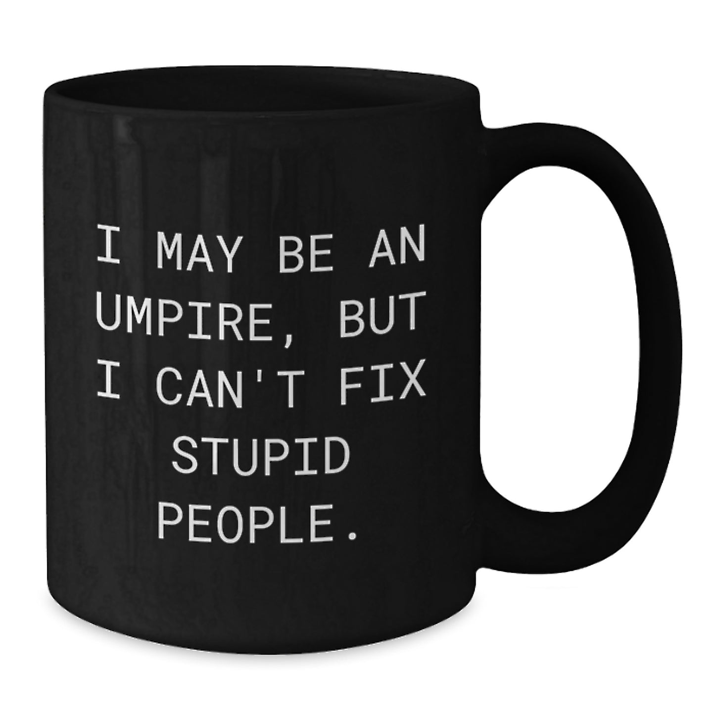 Umpire Gifts from Friends, Funny 'I May Be An Umpire' Black Coffee Mugs for Umpire Men Women Birthday - Additional