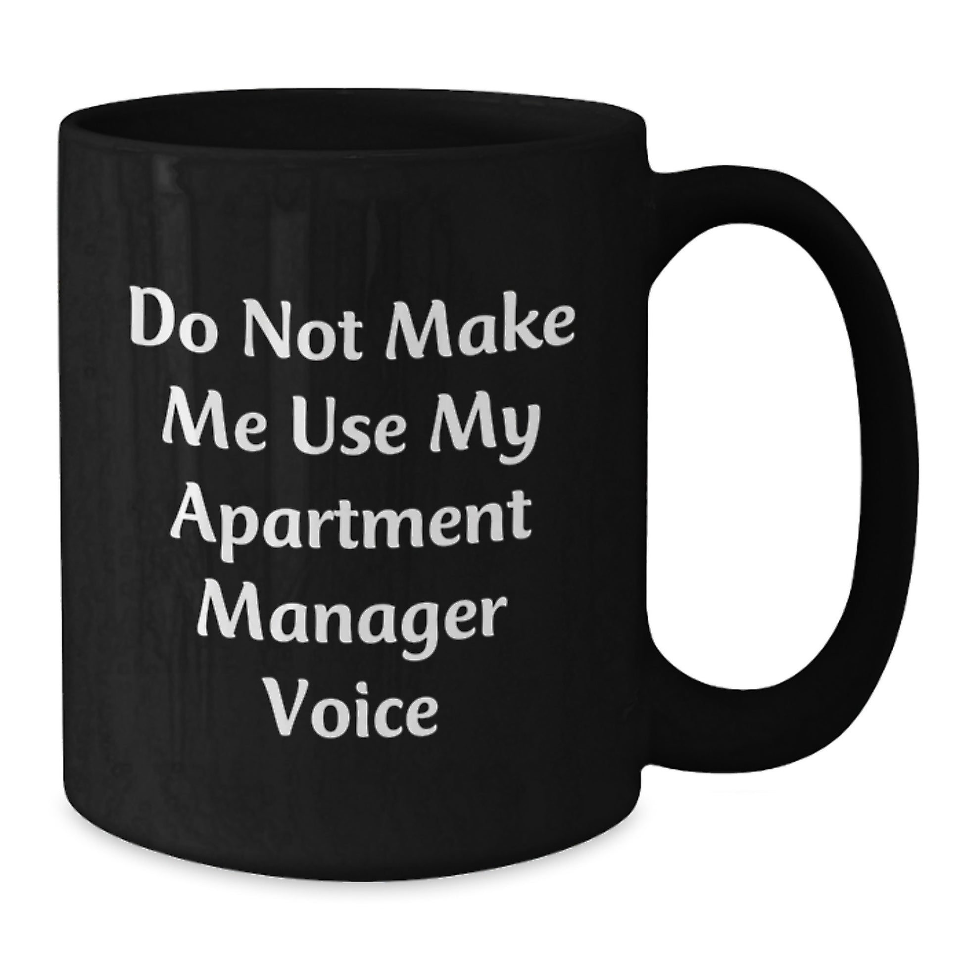 Apartment Manager Christmas Unique Gifts from Friends - Funny 'Do Not Make Me Use My Apartment Manager Voice' Black Coffee Mug - Gifts for Apartment Manager - Additional