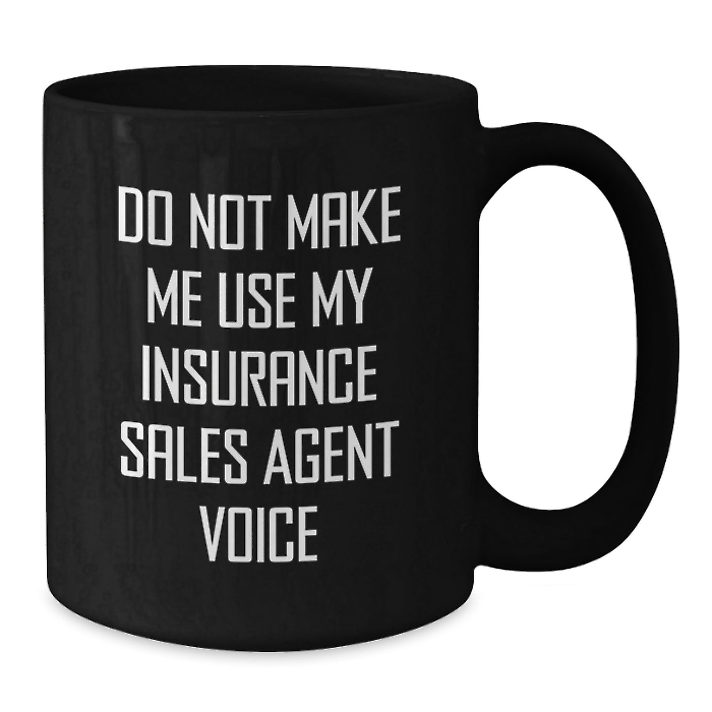 Funny Insurance Sales Agent Gifts for Men, Gifts from Friends to Insurance Sales Agent, Black Coffee Mugs, Do Not Make Me Use My Insurance Sales Agent Voice, Christmas Unique Gifts - Additional