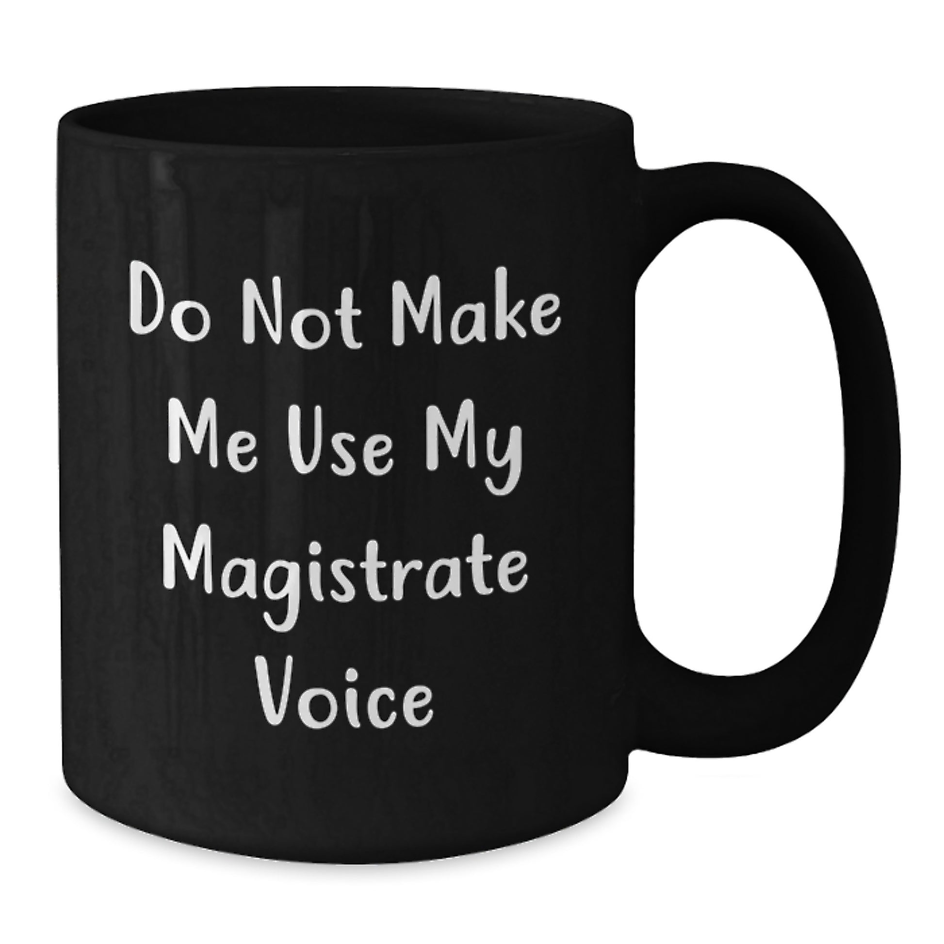 Funny Magistrate Gifts for Him, Black Coffee Mug with 'Do Not Make Me Use My Magistrate Voice', Christmas Unique Mug for Magistrate Men - Additional