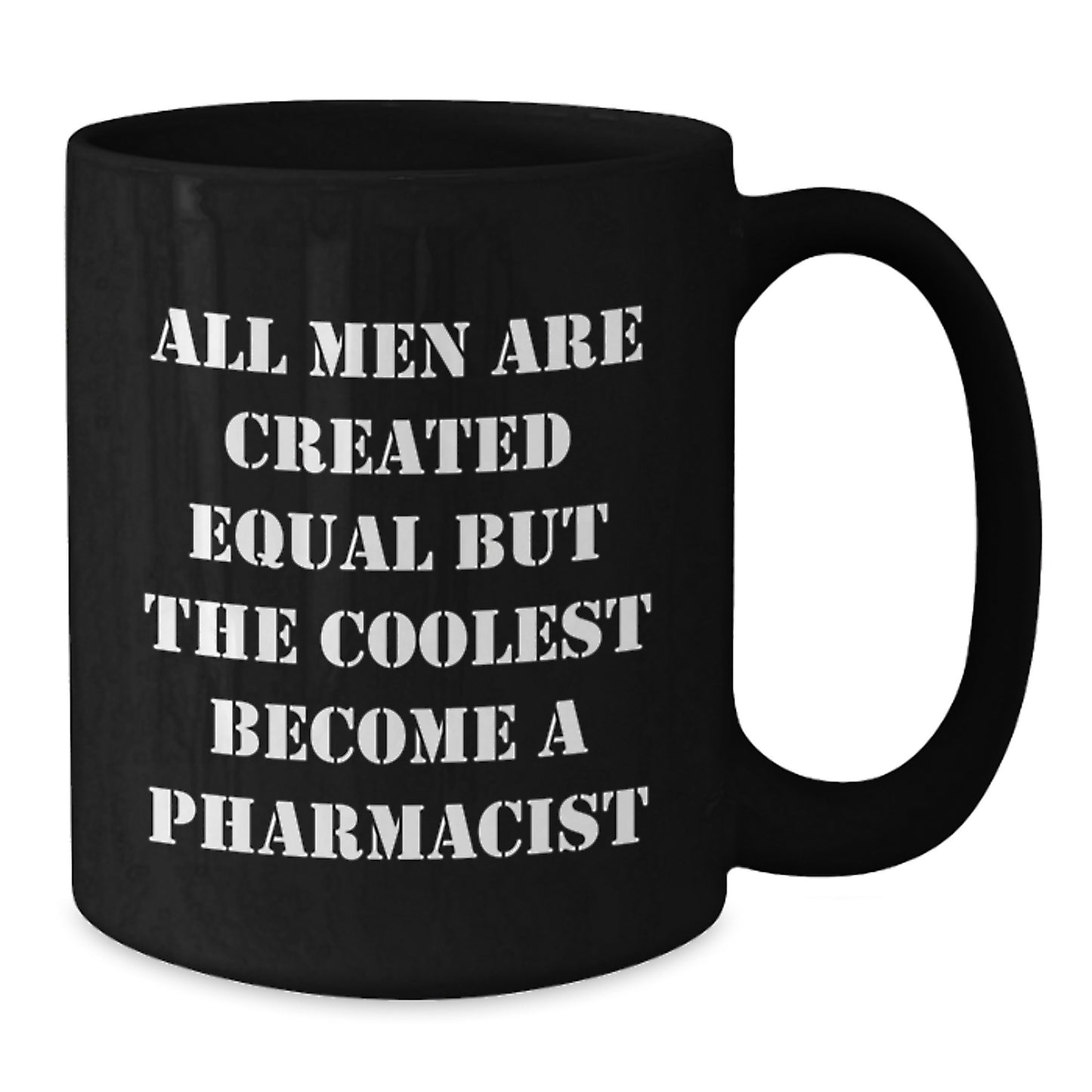 Funny Pharmacist Gifts from Men for Valentine's Unique Black Coffee Mugs, Inspired by 'All Men Are Created Equal But The Coolest Become A Pharmacist' - Additional