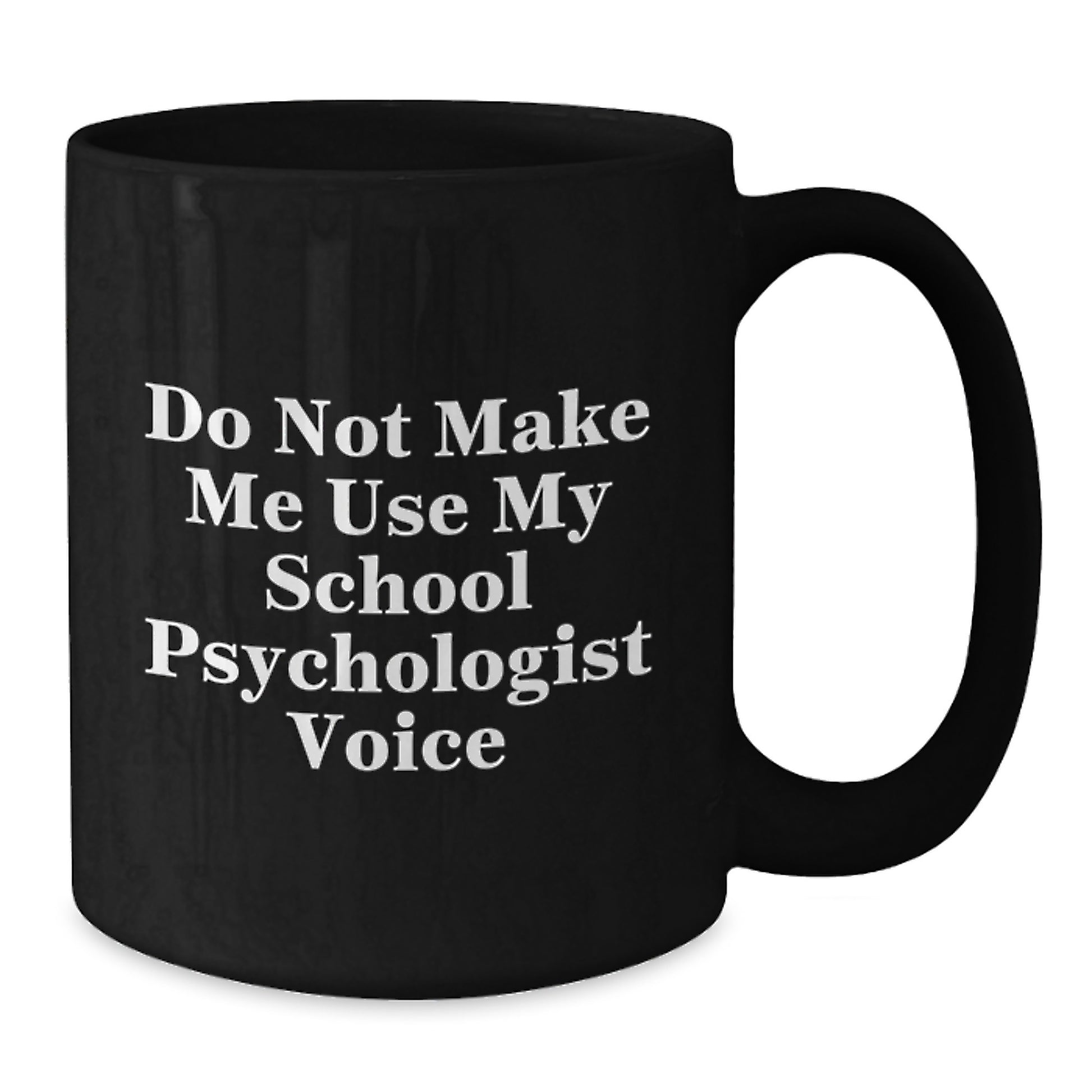 Funny School Psychologist Gifts from Friends and Family - Black Coffee Mug - 'Do Not Make Me Use My School Psychologist Voice' Christmas Unique Gifts for School Psychologists - Additional
