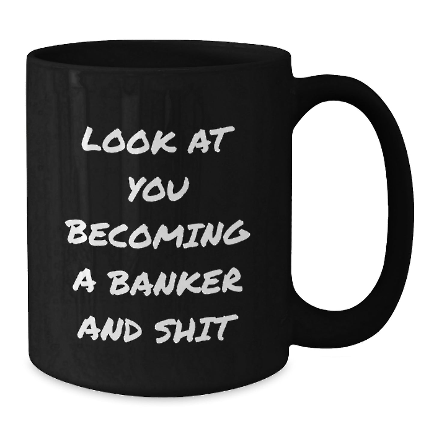 Funny Banker Quote Gifts for Graduation - Black Coffee Mug, Gifts from Friends for Banker, Unique and Humorous Black Coffee Mug for Banker Graduation - Additional