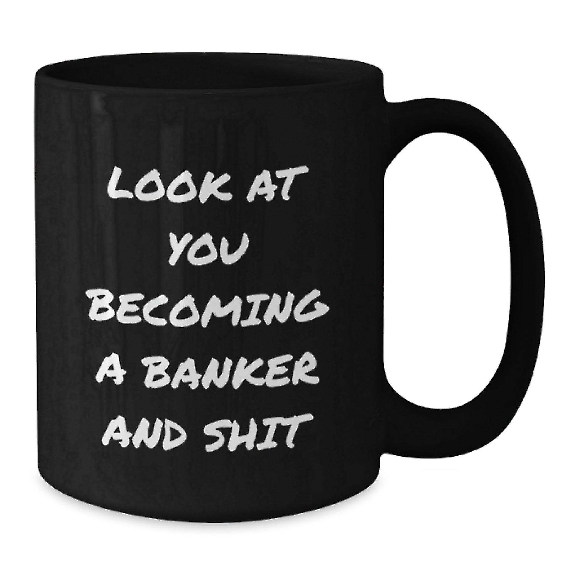 Funny Banker Quote Gifts for Graduation - Black Coffee Mug, Gifts from Friends for Banker, Unique and Humorous Black Coffee Mug for Banker Graduation - Additional