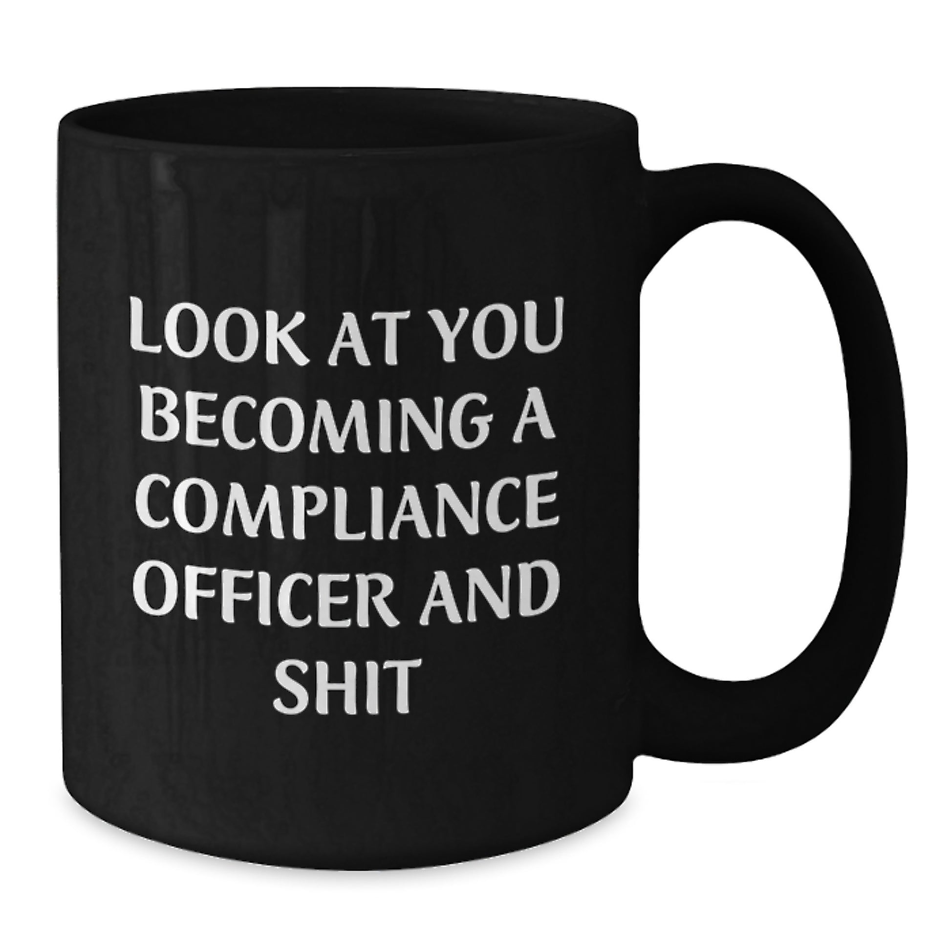 Funny Compliance Officer Gifts for Men - 'Look At You Becoming A Compliance Officer And Shit' Black Coffee Mug, Gifts from Friends, Unique Birthday Unique Gifts for Men - Additional