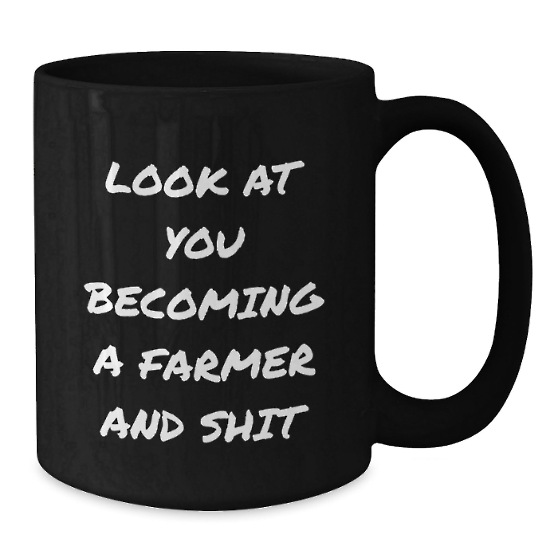Funny Farmer Black Coffee Mug Gifts from Friends to Farmer on Birthday - 'Look At You Becoming A Farmer And Shit' Black Coffee Mug for Farmer - Additional