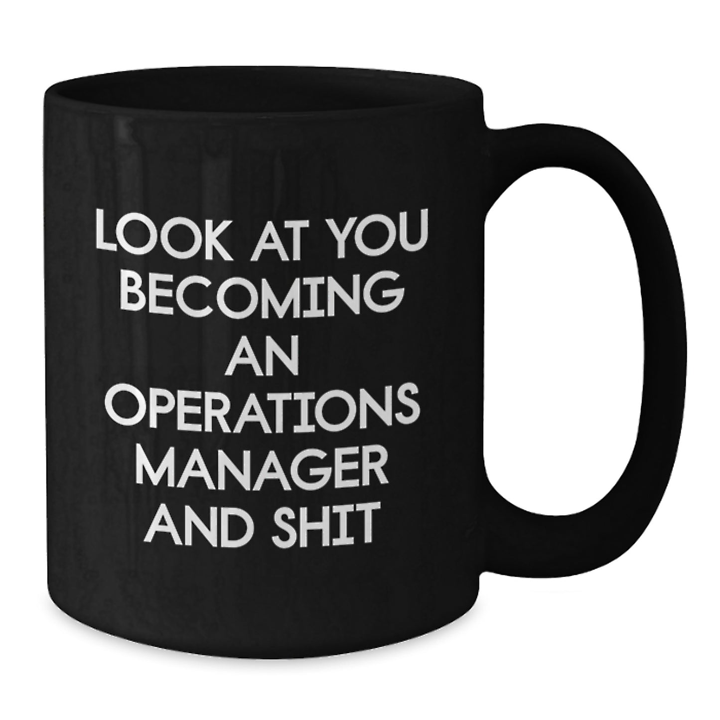 Funny Operations Manager Gifts for Him from Friends, Unique Black Coffee Mug for Graduation Day, Inspirational Quote 'Look At You Becoming An Operations Manager And Shit' - Additional